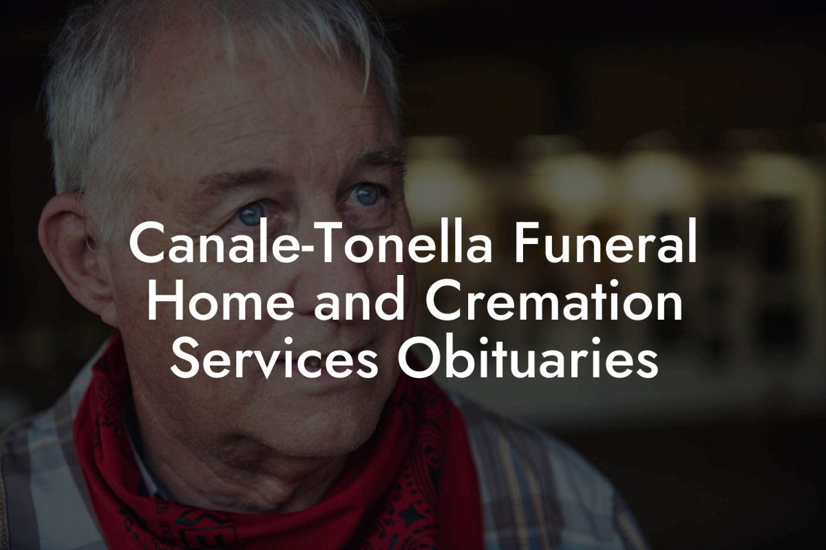 Canale-Tonella Funeral Home and Cremation Services Obituaries