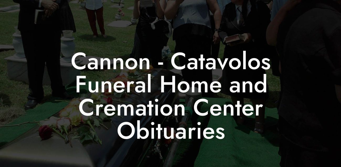 Cannon - Catavolos Funeral Home and Cremation Center Obituaries
