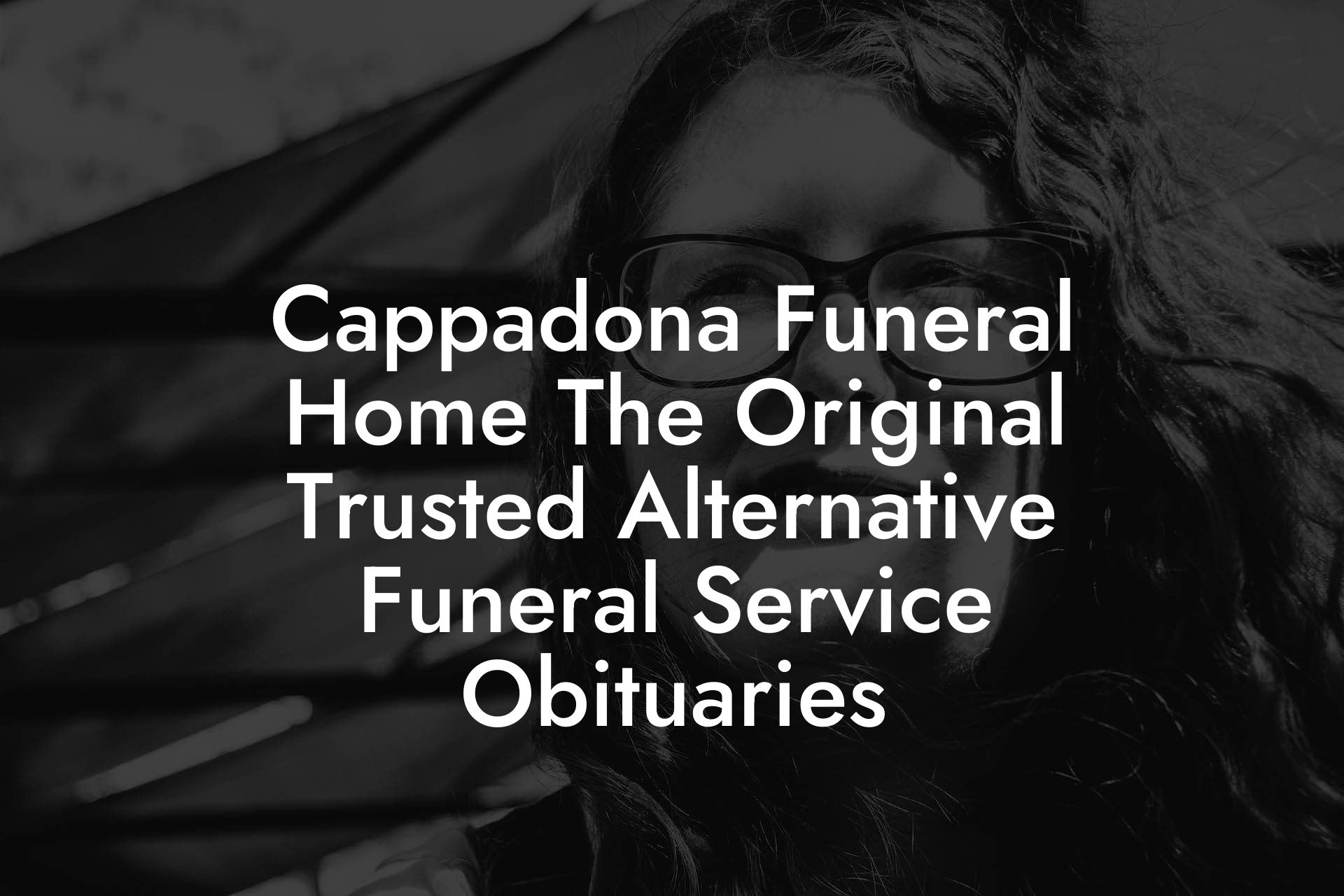 Cappadona Funeral Home The Original Trusted Alternative Funeral Service
