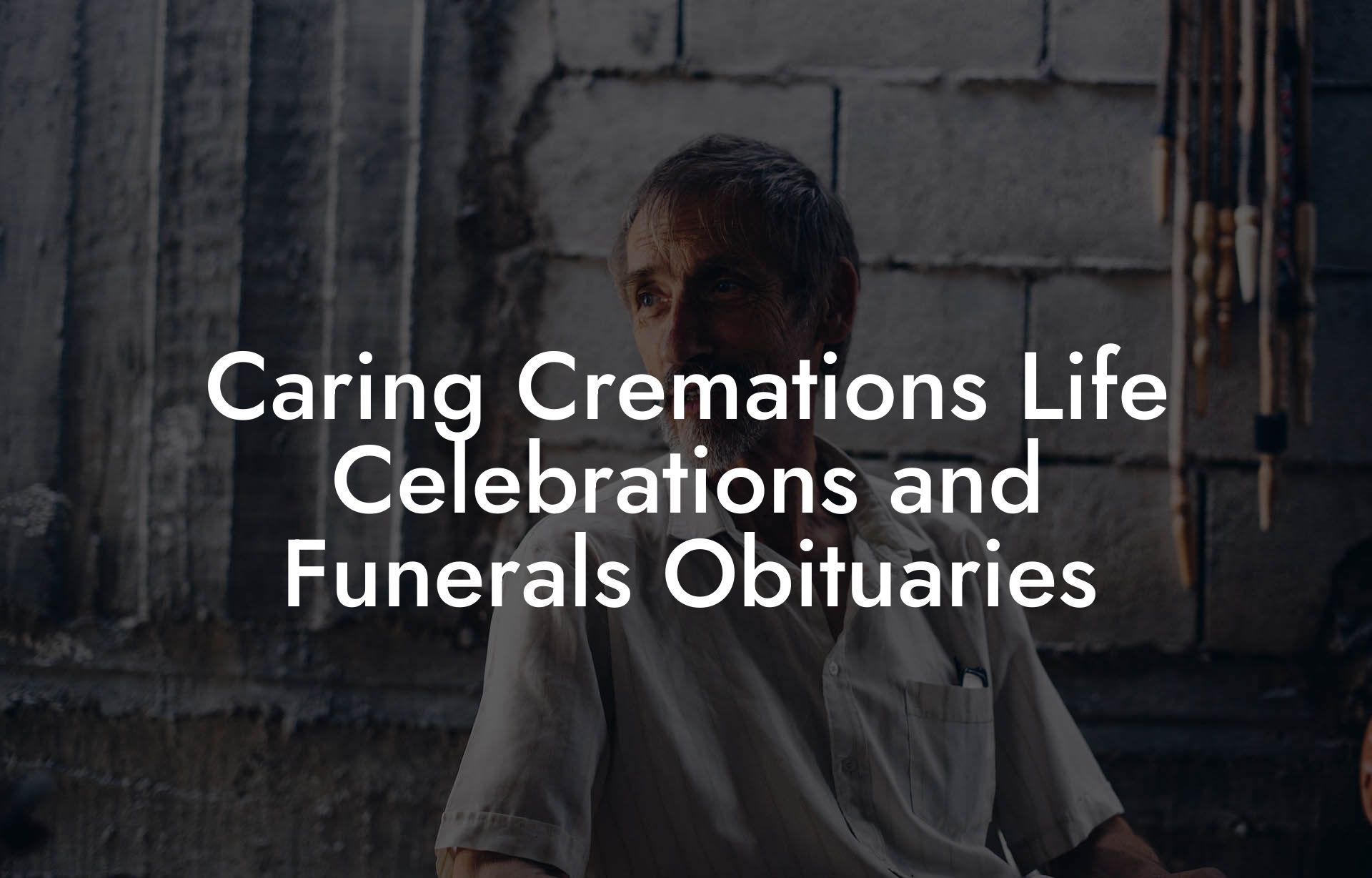 Caring Cremations Life Celebrations and Funerals Obituaries