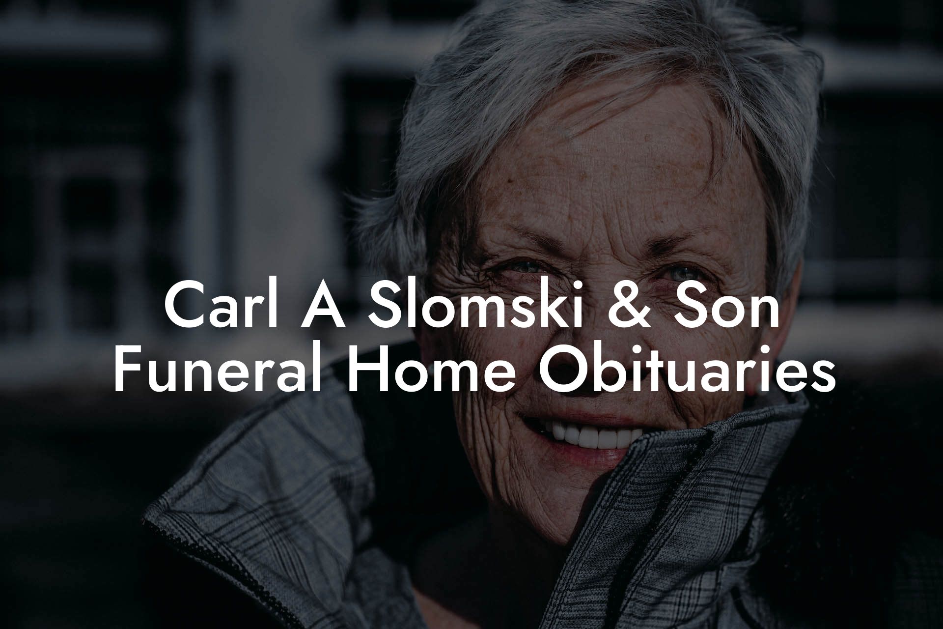 Carl A Slomski & Son Funeral Home Obituaries