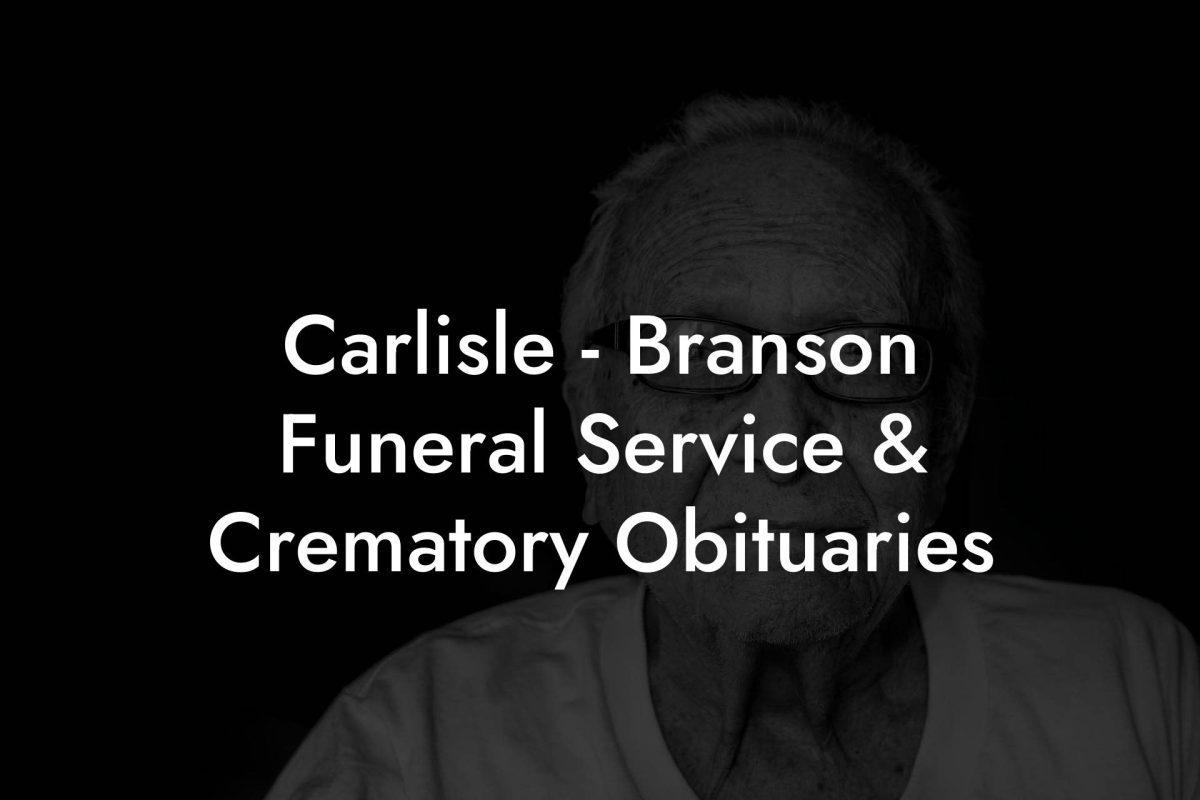 Carlisle - Branson Funeral Service & Crematory Obituaries