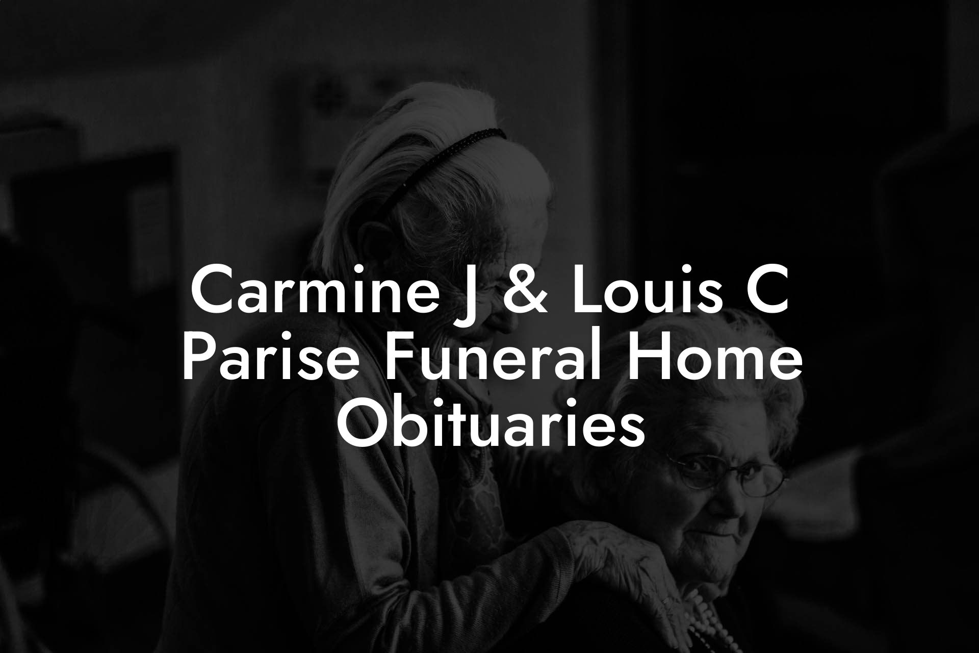 Carmine J & Louis C Parise Funeral Home Obituaries
