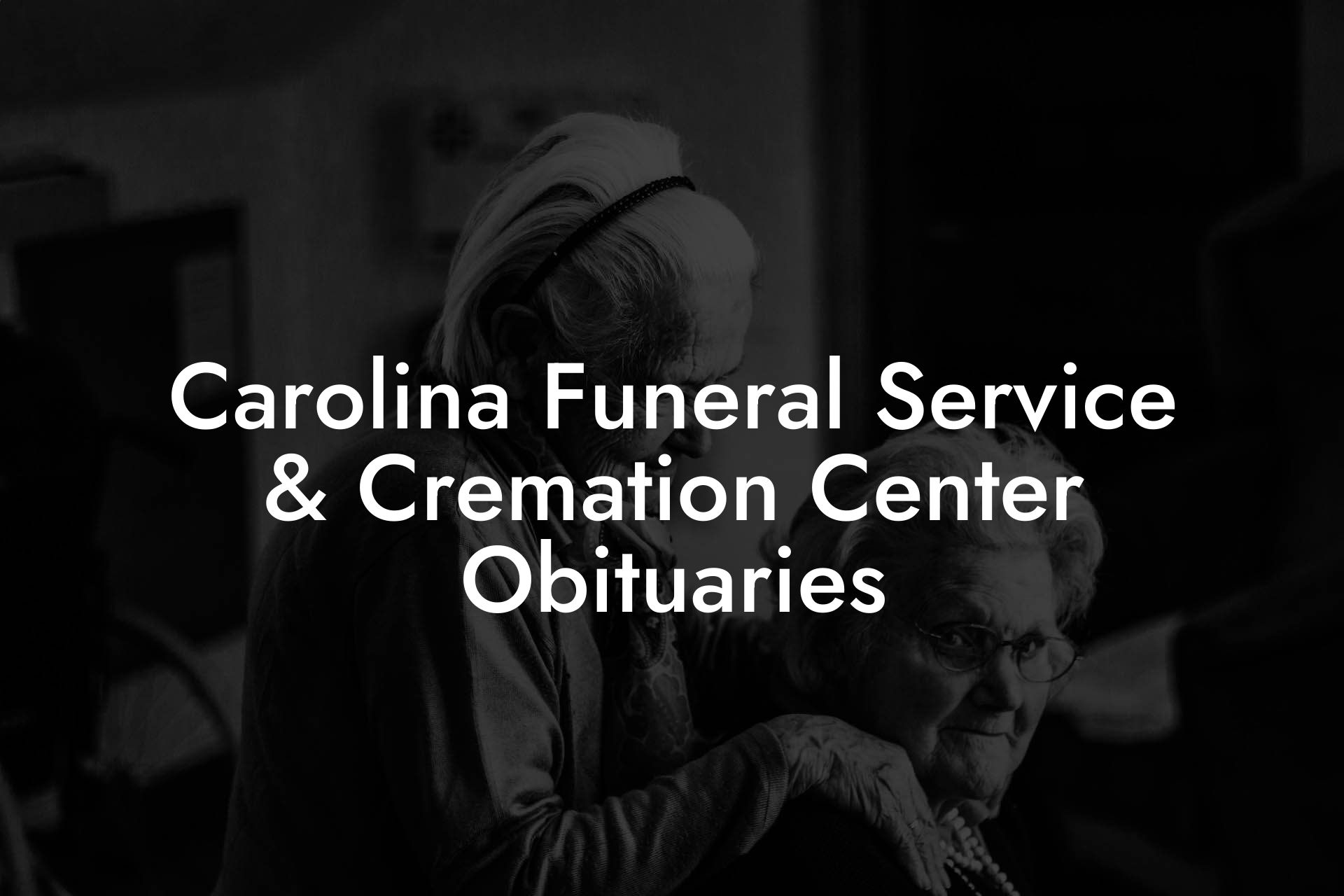 Carolina Funeral Service & Cremation Center Obituaries