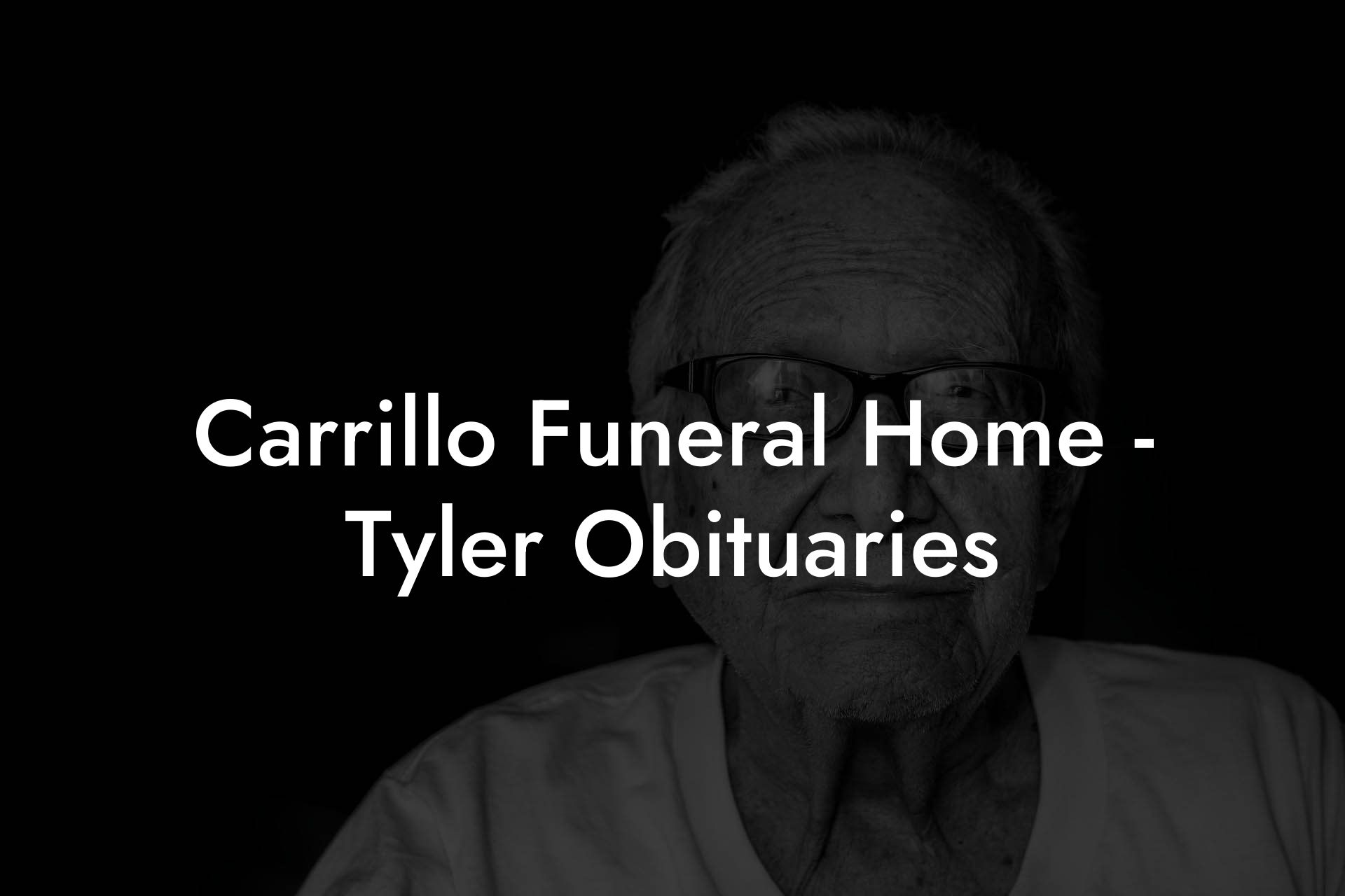 Carrillo Funeral Home - Tyler Obituaries