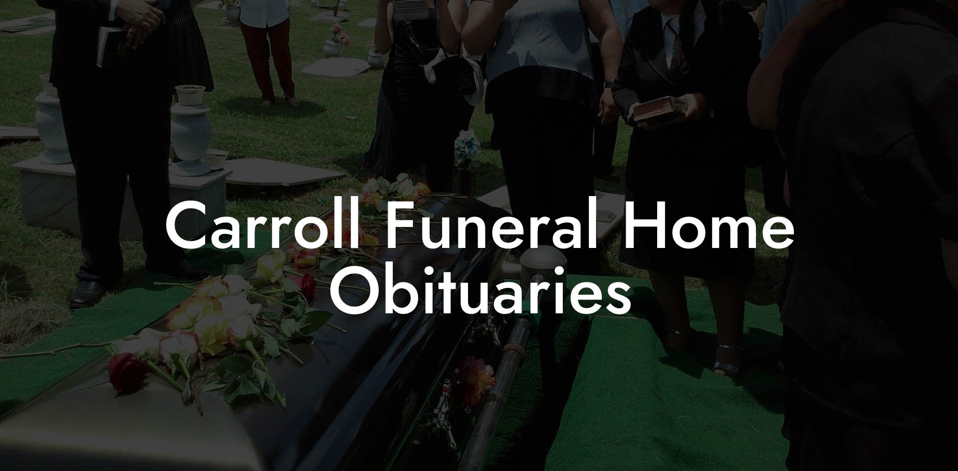 Carroll Funeral Home Obituaries