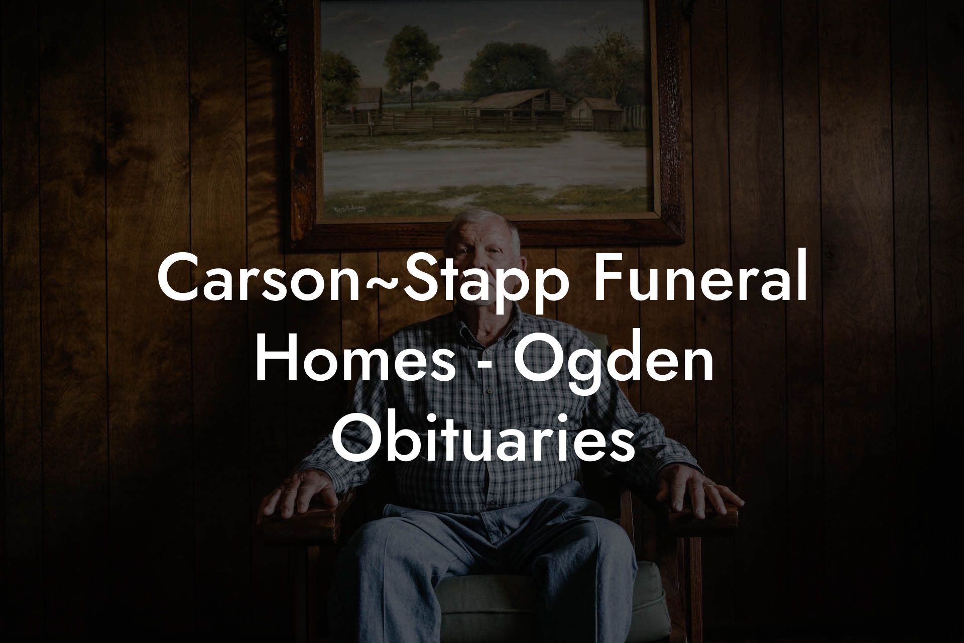 Carson~Stapp Funeral Homes - Ogden Obituaries