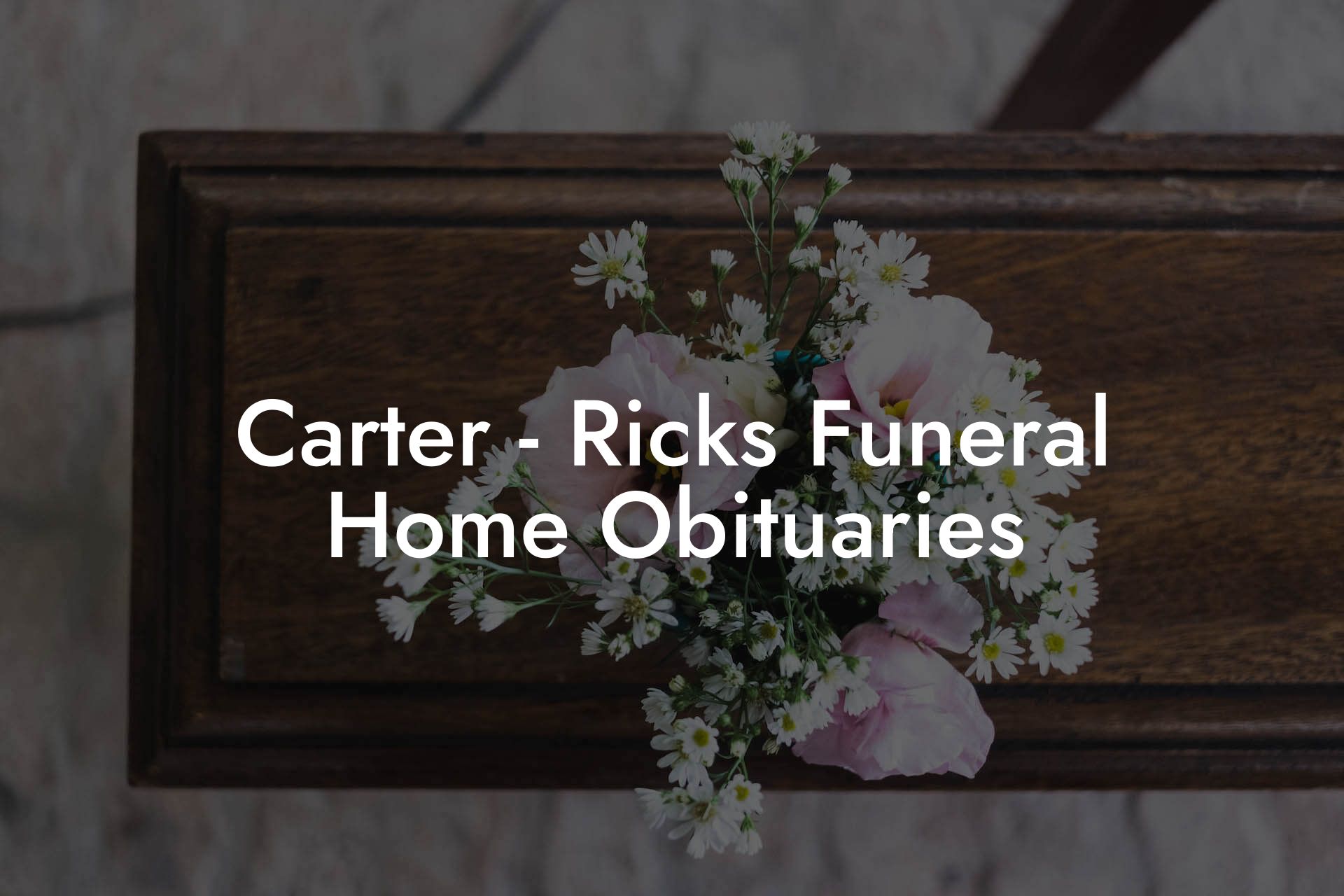 Carter - Ricks Funeral Home Obituaries