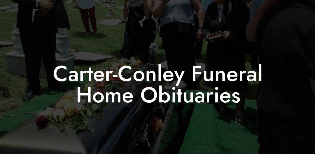Carter-Conley Funeral Home Obituaries