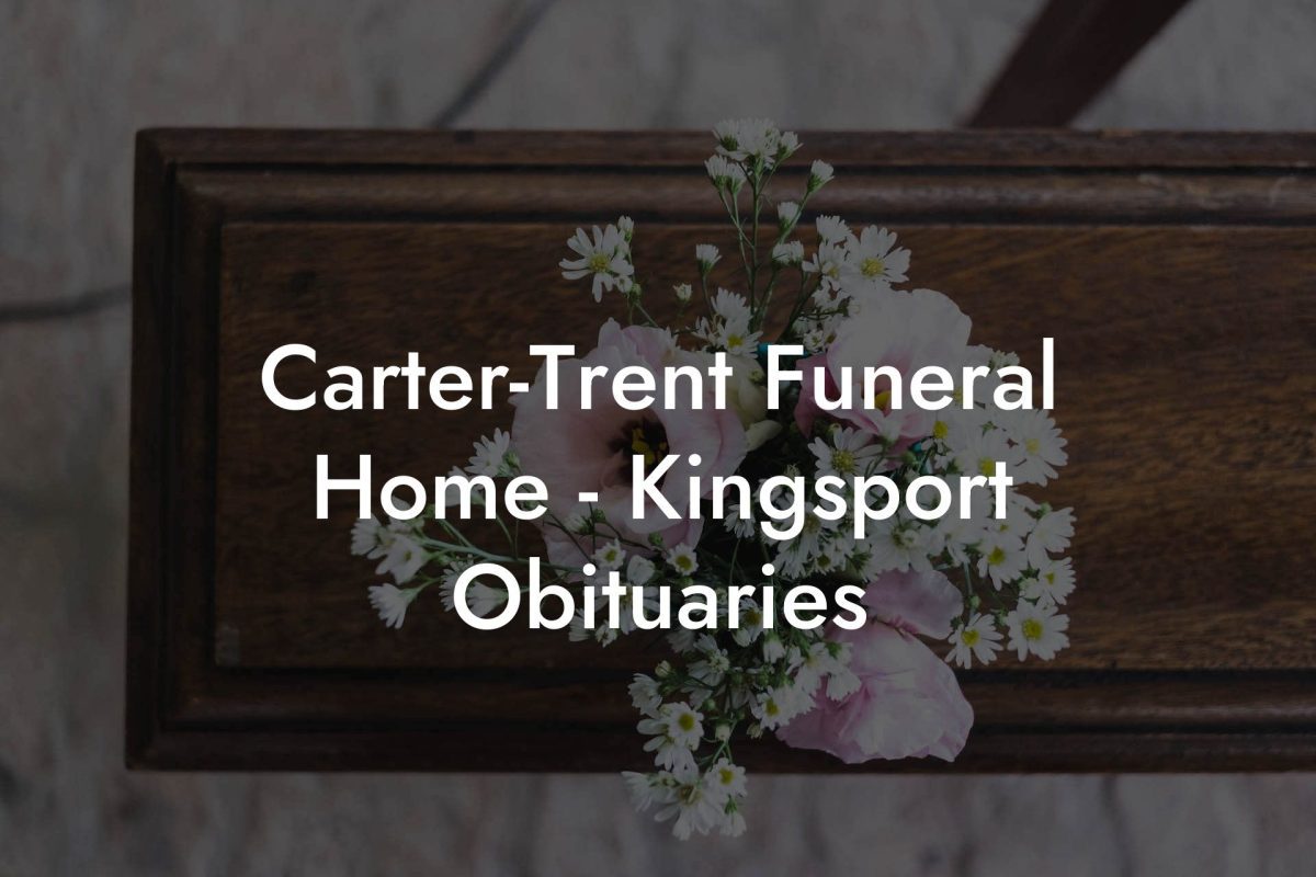 Carter-Trent Funeral Home - Kingsport Obituaries