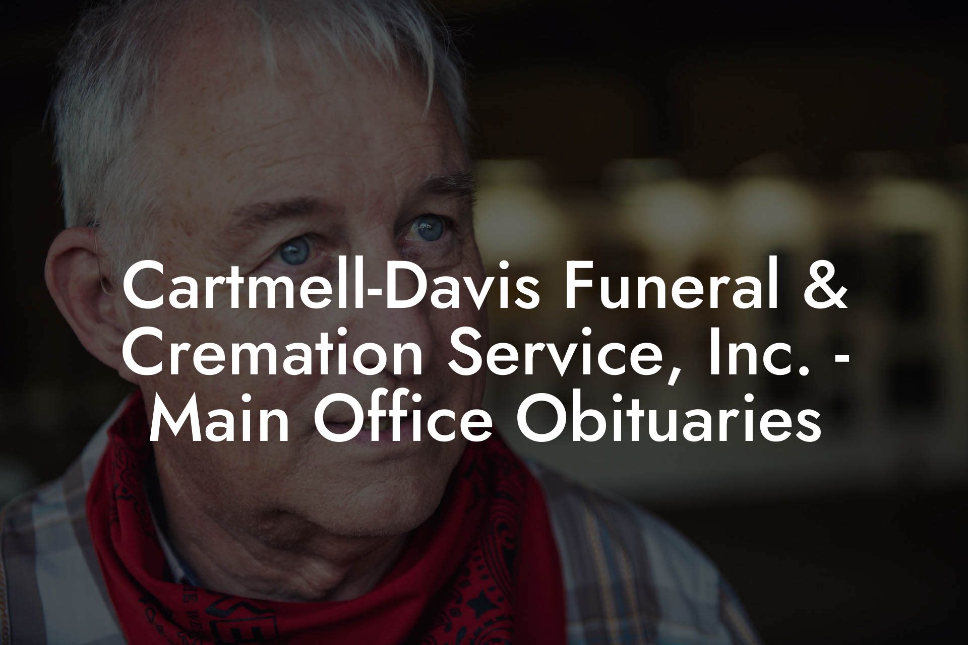 Cartmell-Davis Funeral & Cremation Service, Inc. - Main Office Obituaries