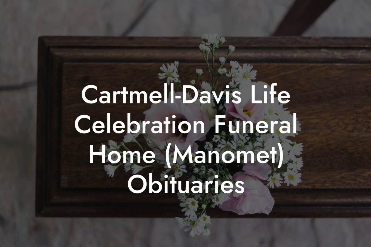 Cartmell-Davis Life Celebration Funeral Home (Manomet) Obituaries