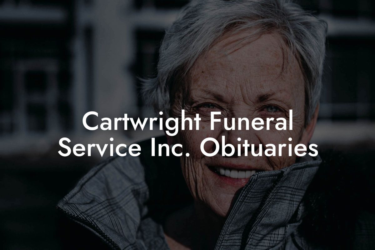 Cartwright Funeral Service Inc. Obituaries