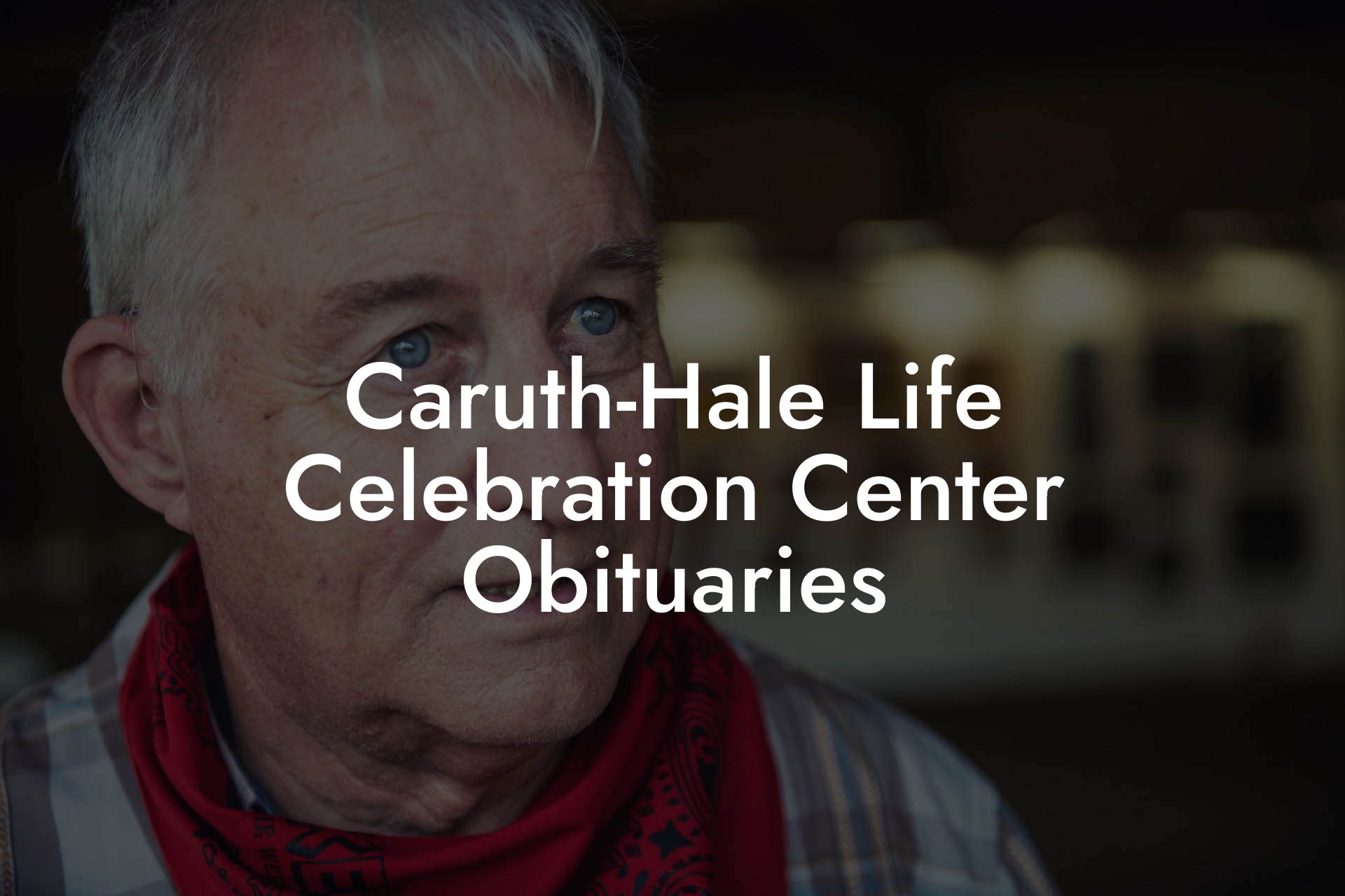 Caruth-Hale Life Celebration Center Obituaries