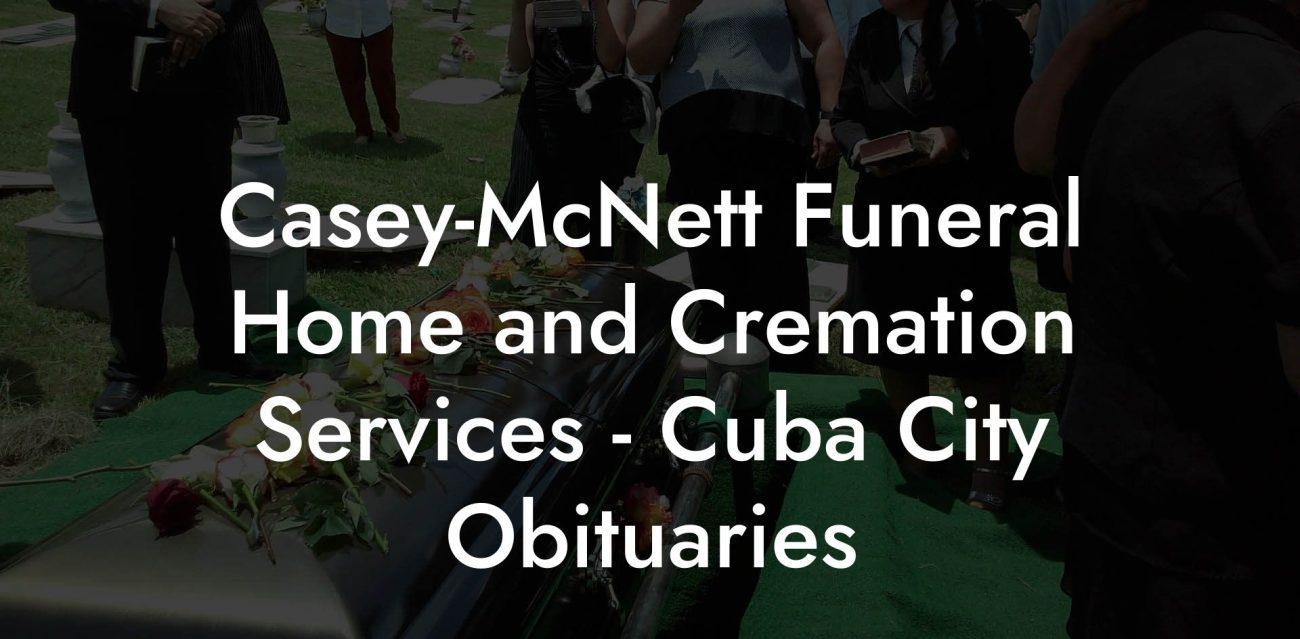 Casey-McNett Funeral Home and Cremation Services - Cuba City Obituaries