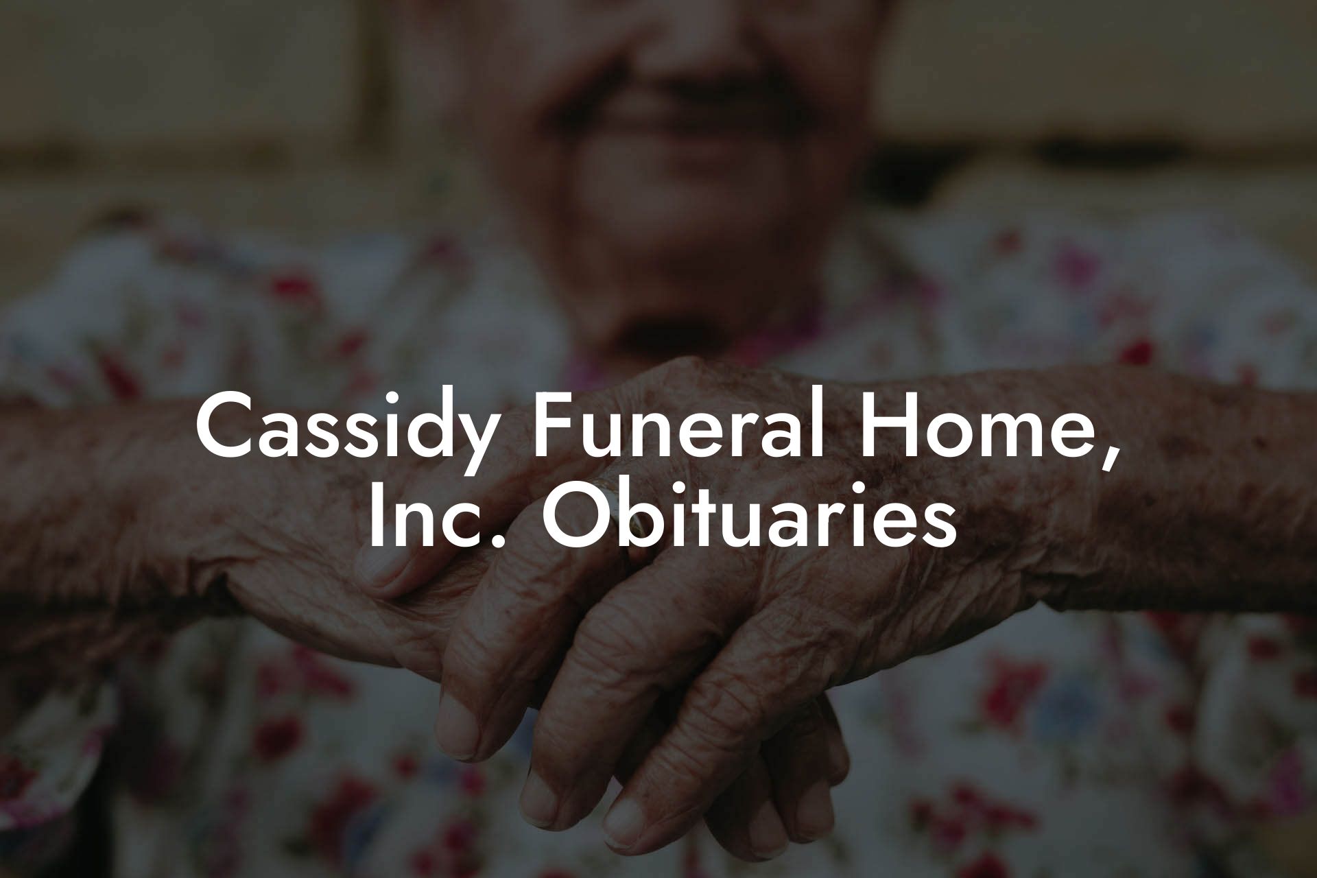 Cassidy Funeral Home, Inc. Obituaries