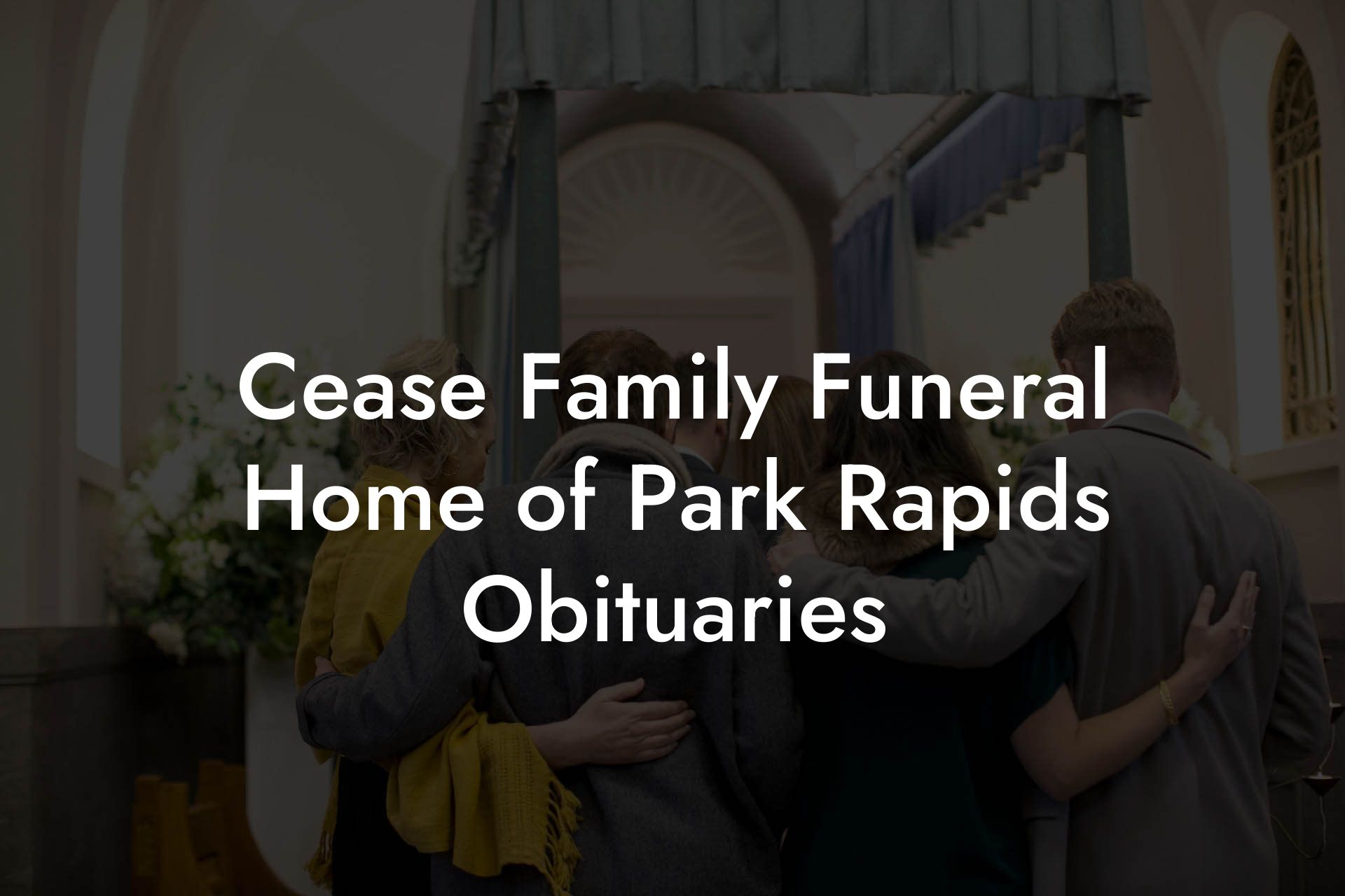 Cease Family Funeral Home of Park Rapids Obituaries
