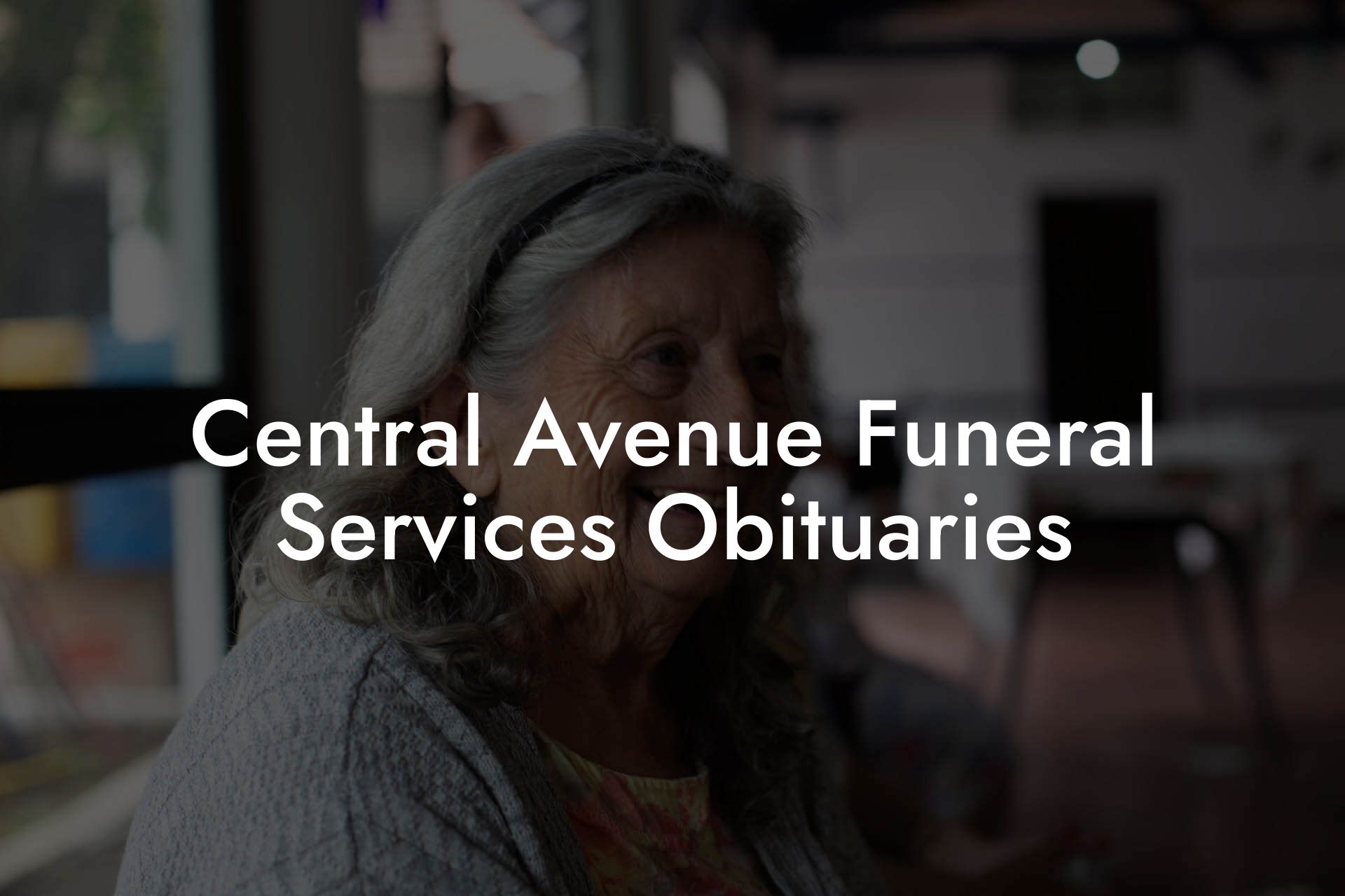 Central Avenue Funeral Services Obituaries