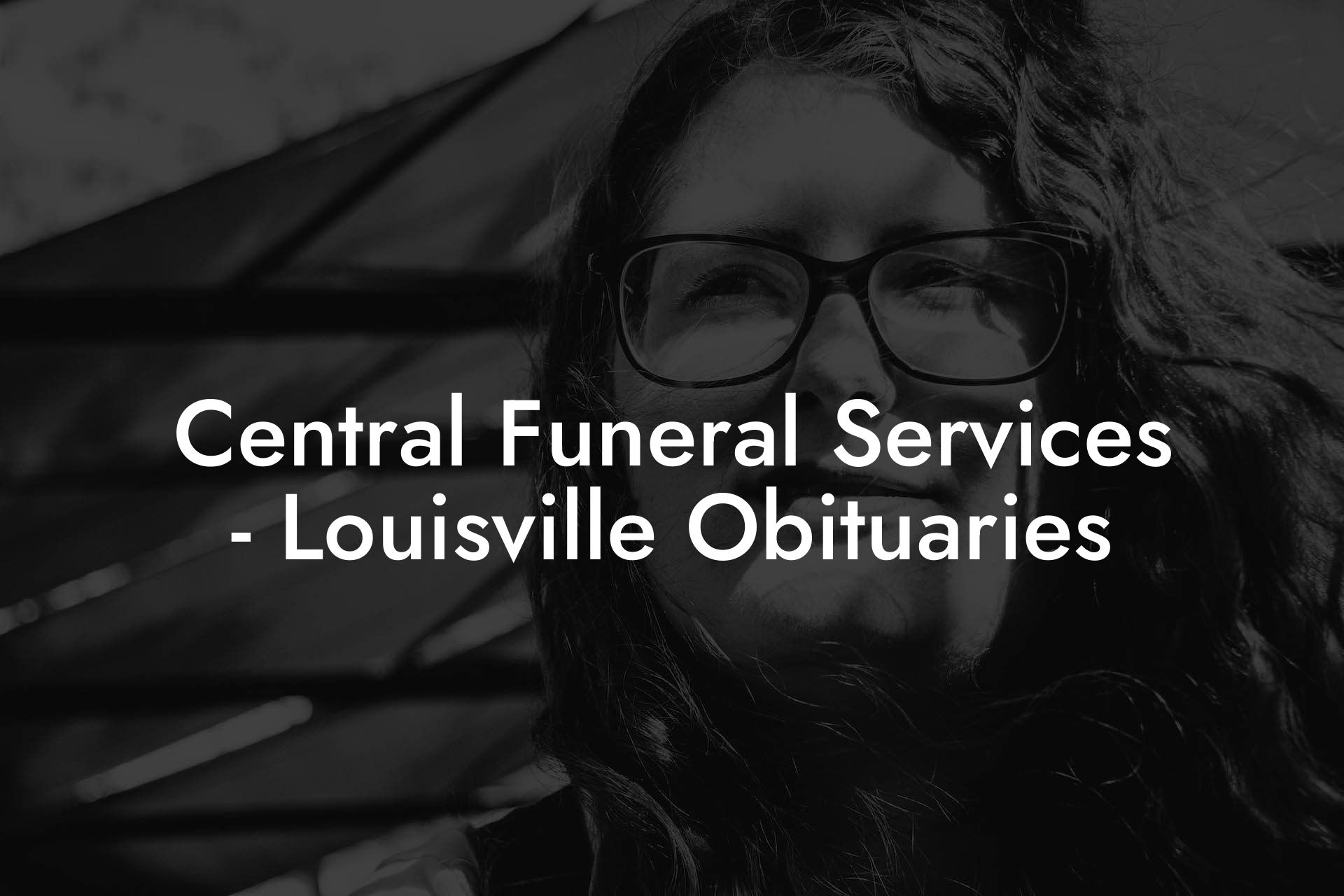 Central Funeral Services - Louisville Obituaries