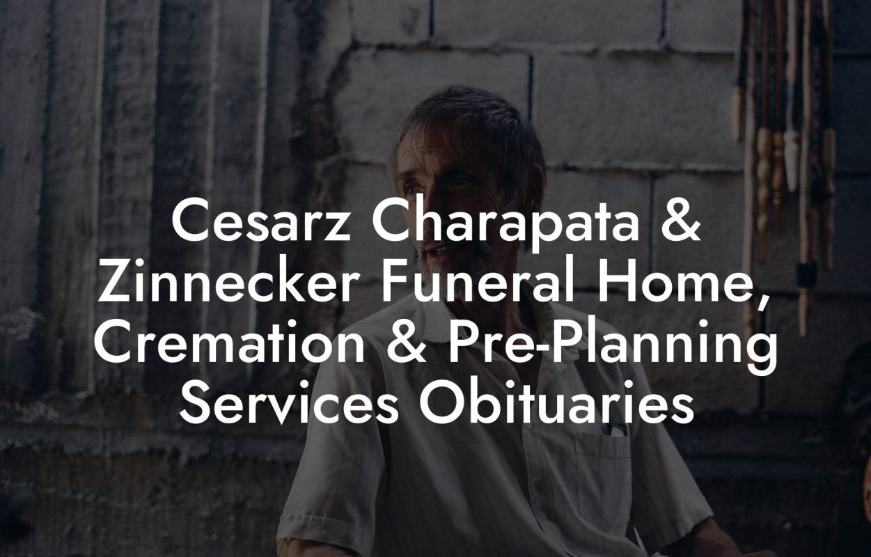 Cesarz Charapata & Zinnecker Funeral Home, Cremation & Pre-Planning Services Obituaries