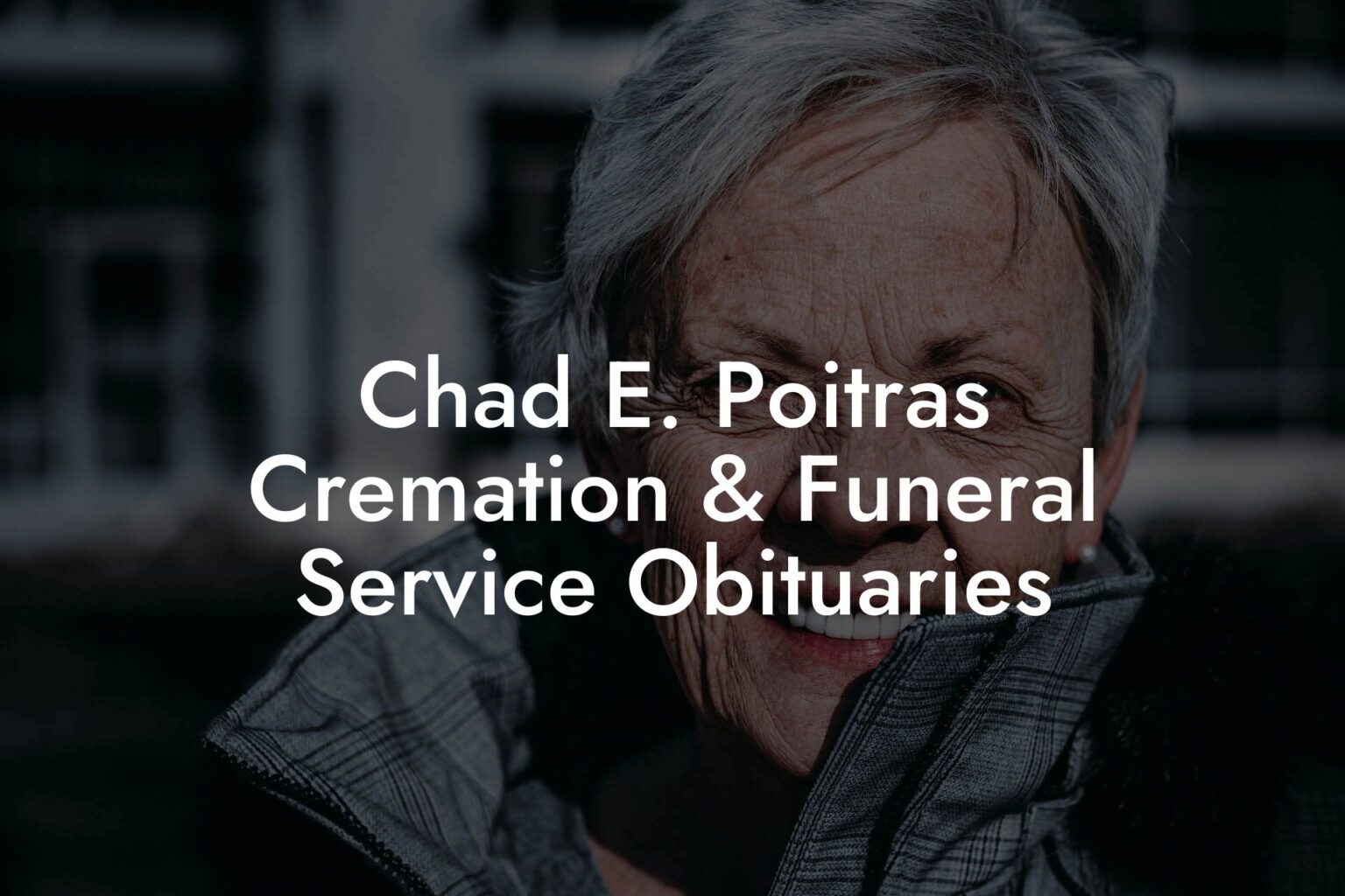 Chad E. Poitras Cremation & Funeral Service Obituaries - Eulogy Assistant