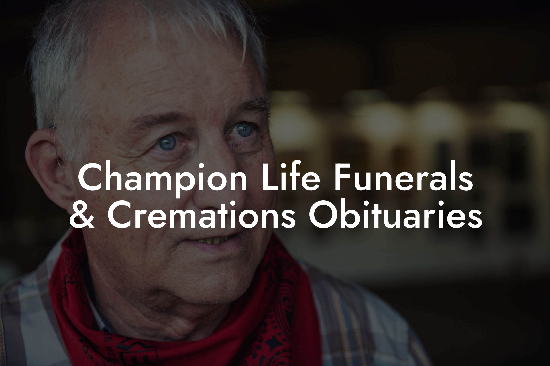 Champion Life Funerals & Cremations Obituaries