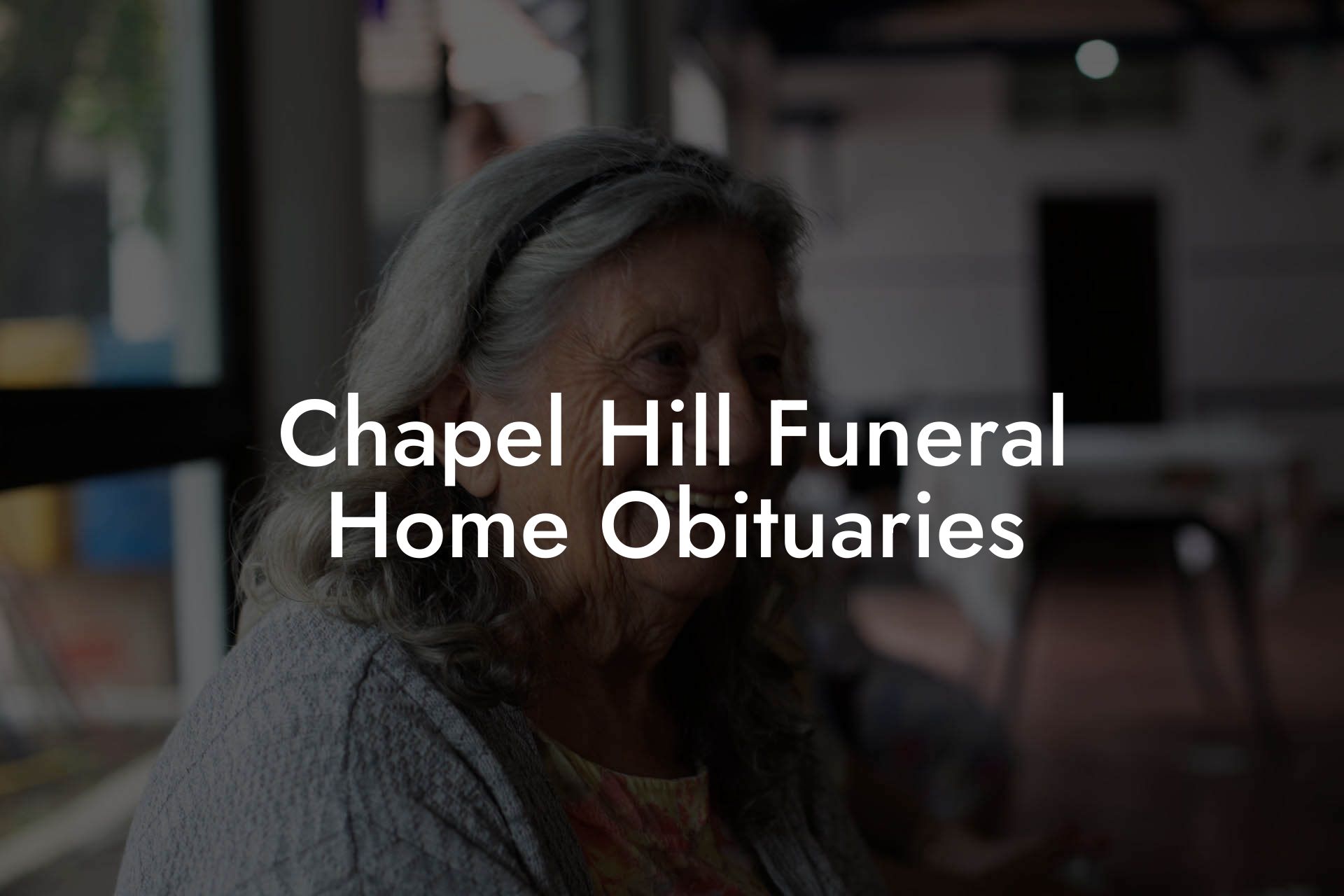 Chapel Hill Funeral Home Obituaries - Eulogy Assistant