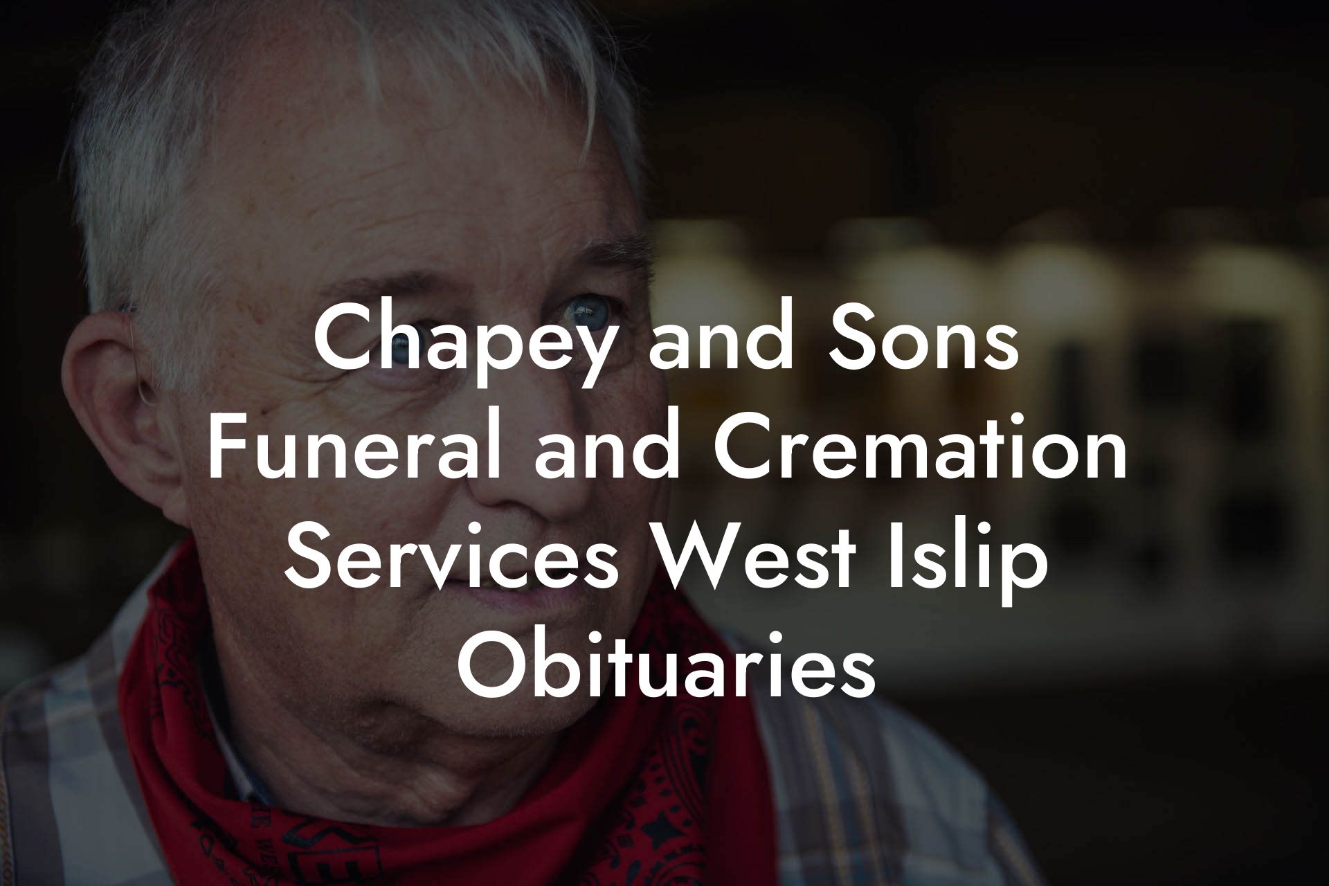 Chapey and Sons Funeral and Cremation Services West Islip Obituaries