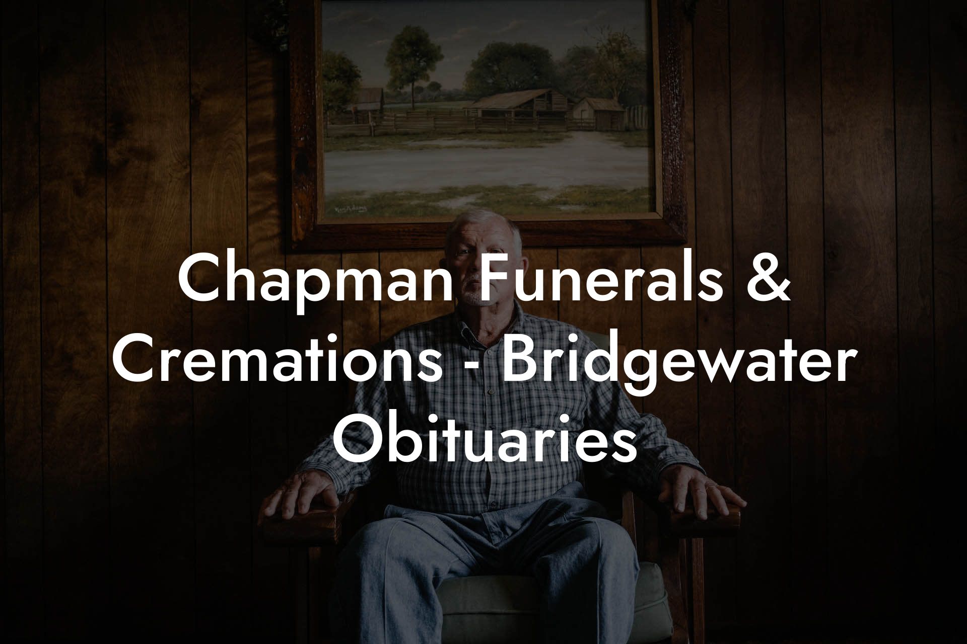 Chapman Funerals & Cremations - Bridgewater Obituaries