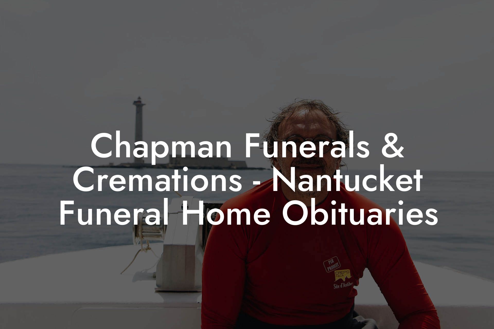 Chapman Funerals & Cremations Nantucket Funeral Home Obituaries