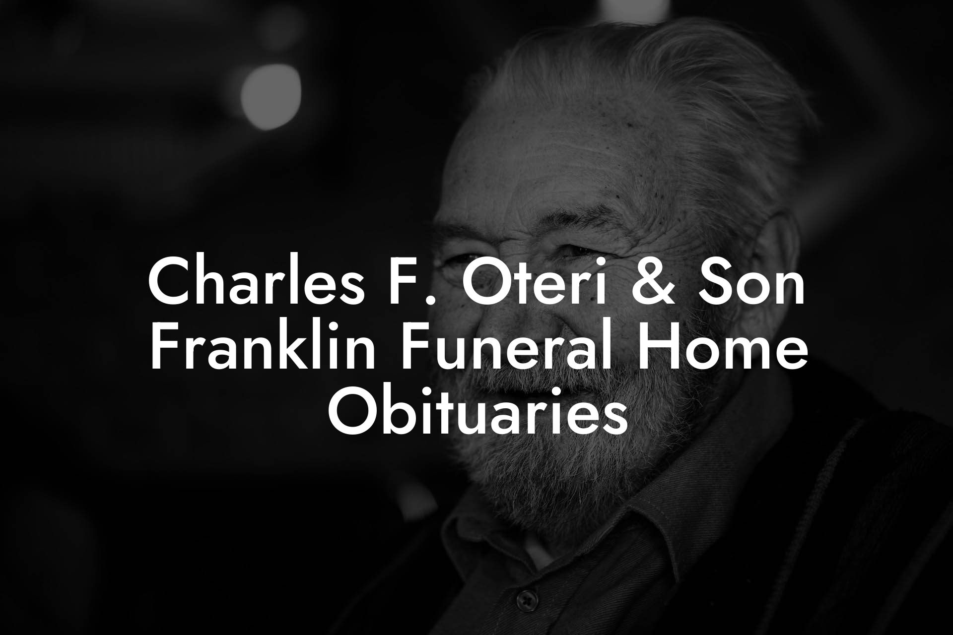 Charles F. Oteri & Son Franklin Funeral Home Obituaries