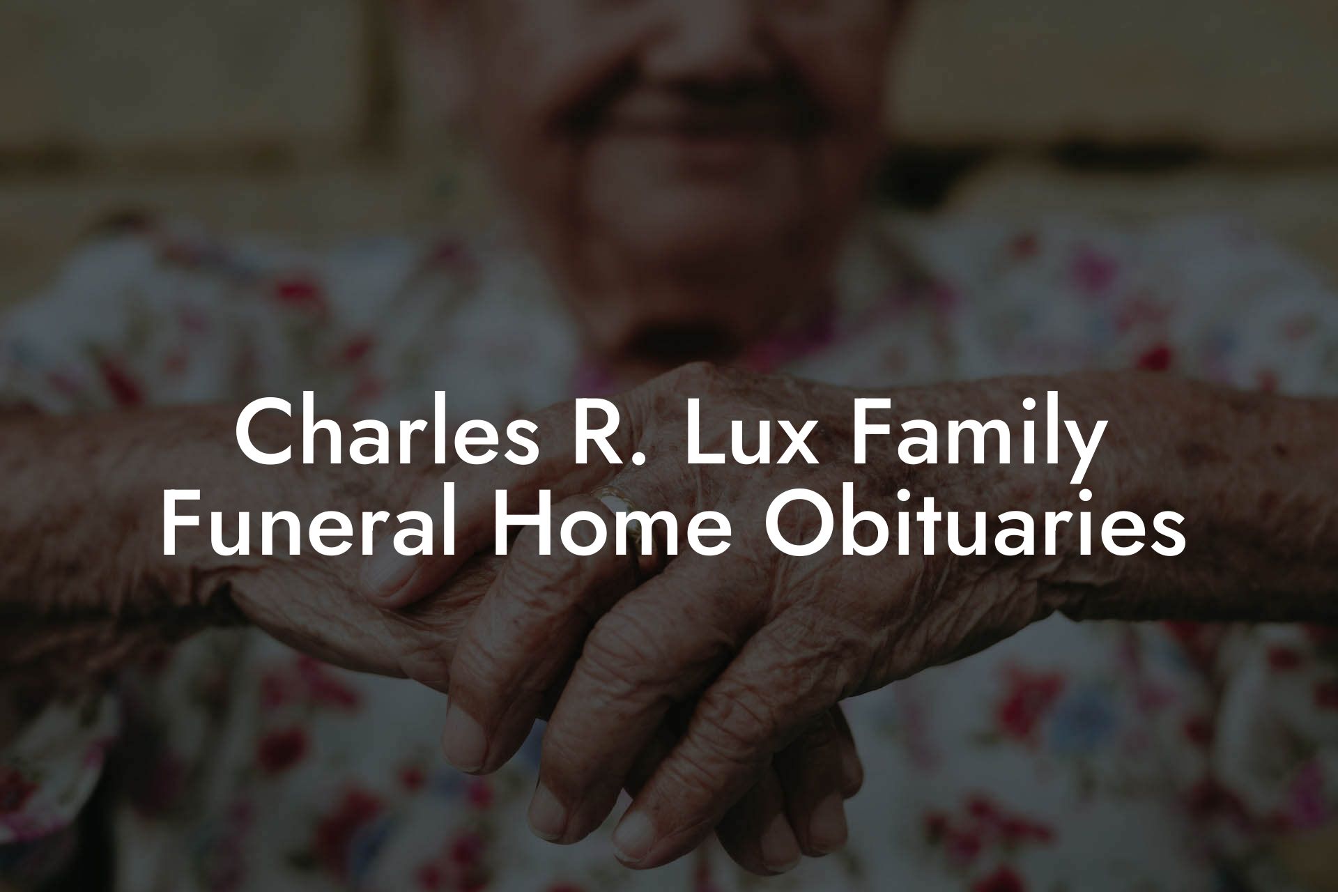 Charles R. Lux Family Funeral Home Obituaries