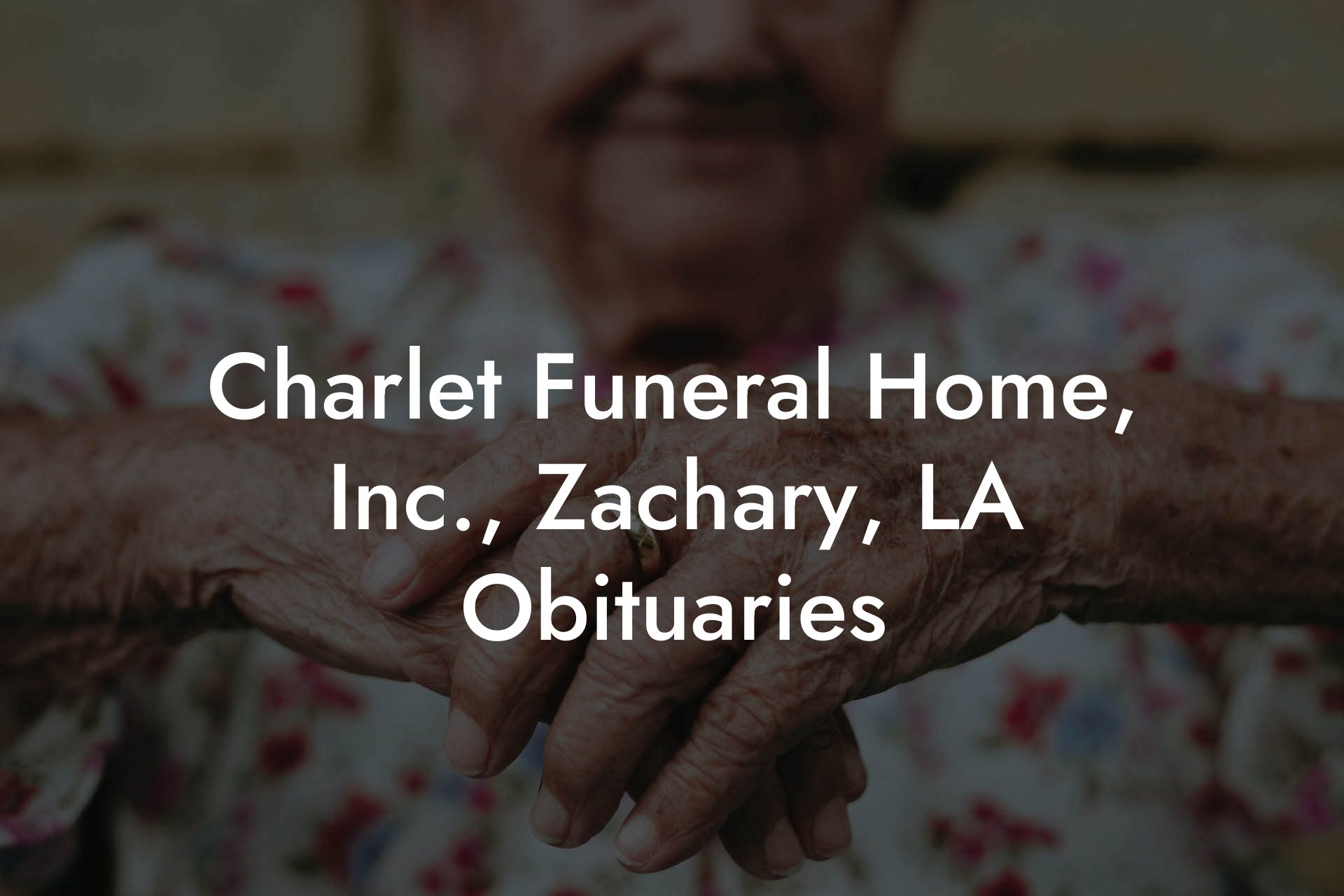 Charlet Funeral Home, Inc., Zachary, LA Obituaries