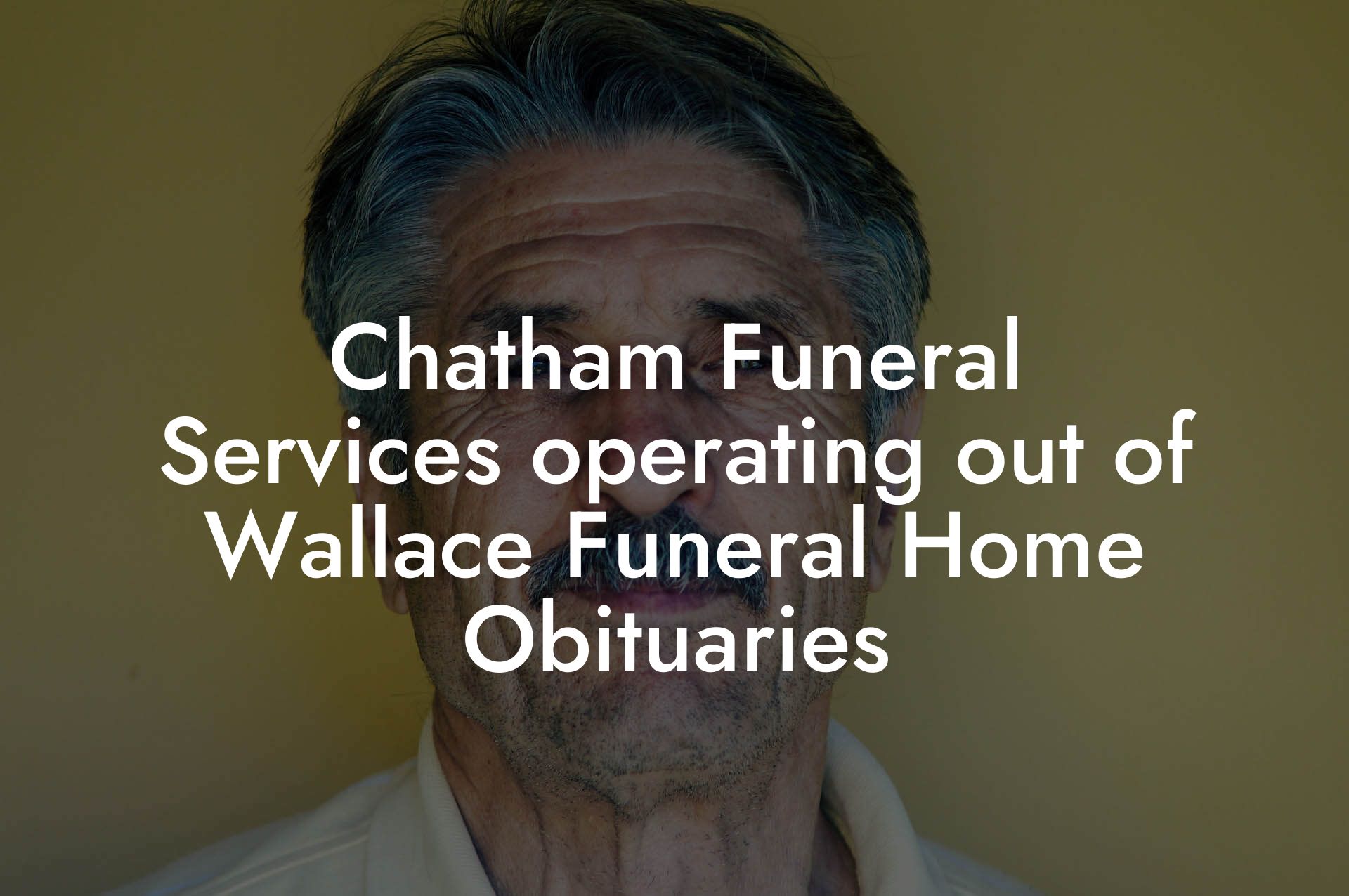 Chatham Funeral Services operating out of Wallace Funeral Home Obituaries