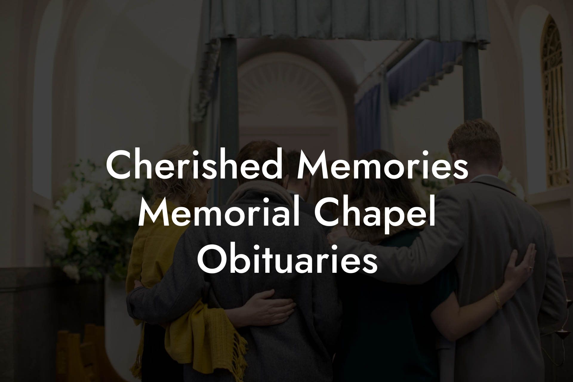 Cherished Memories Memorial Chapel Obituaries