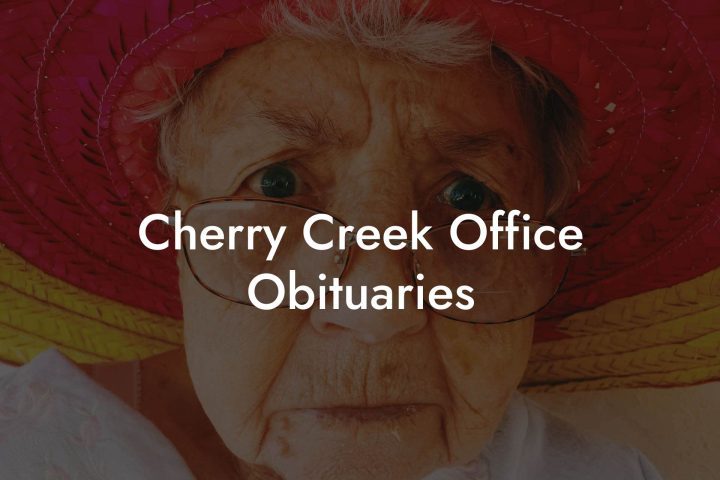 Cherry Creek Office Obituaries - Eulogy Assistant