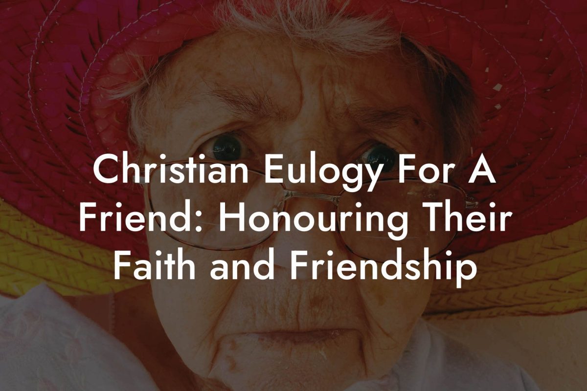 Christian Eulogy For A Friend: Honouring Their Faith and Friendship