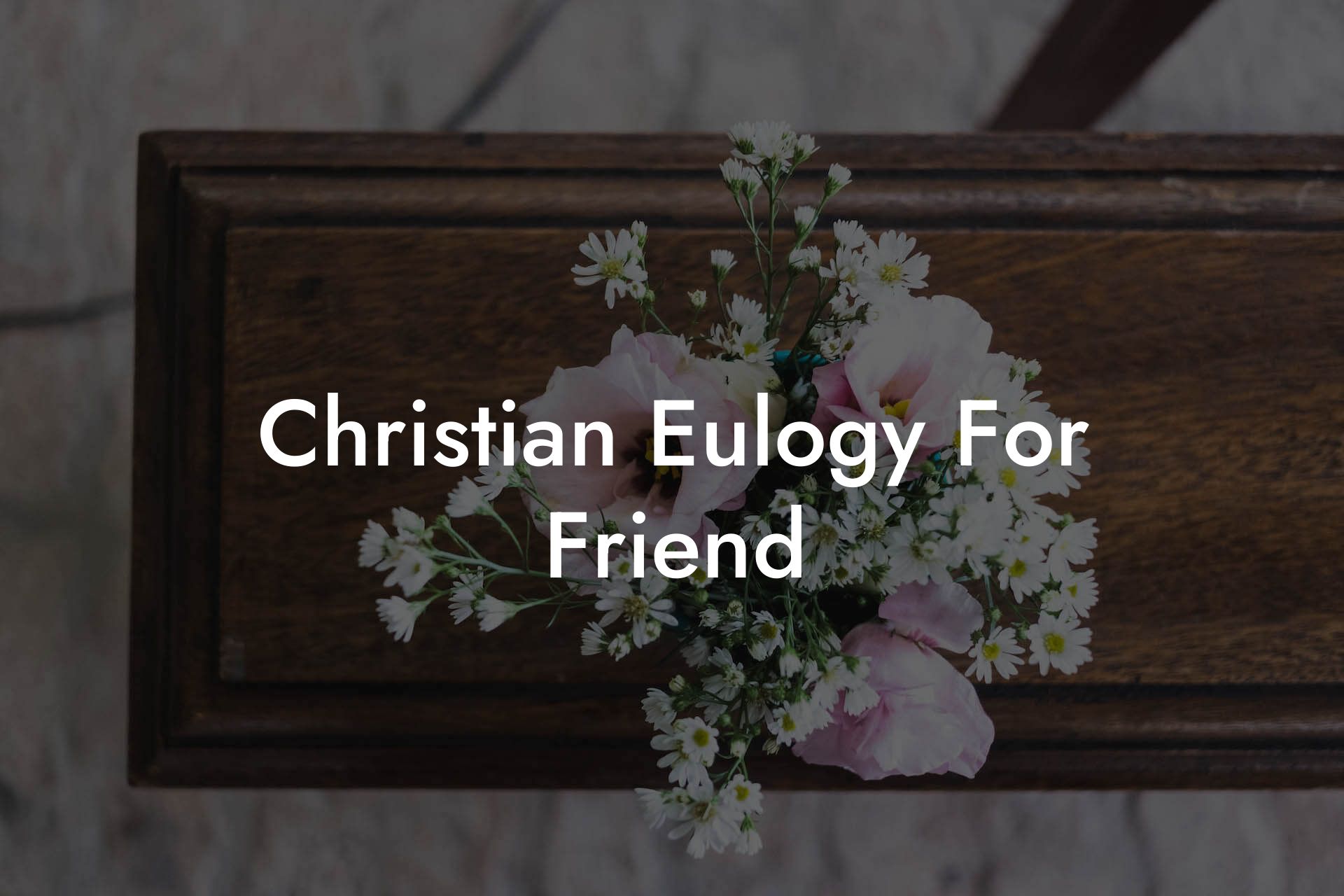 Christian Eulogy For Friend