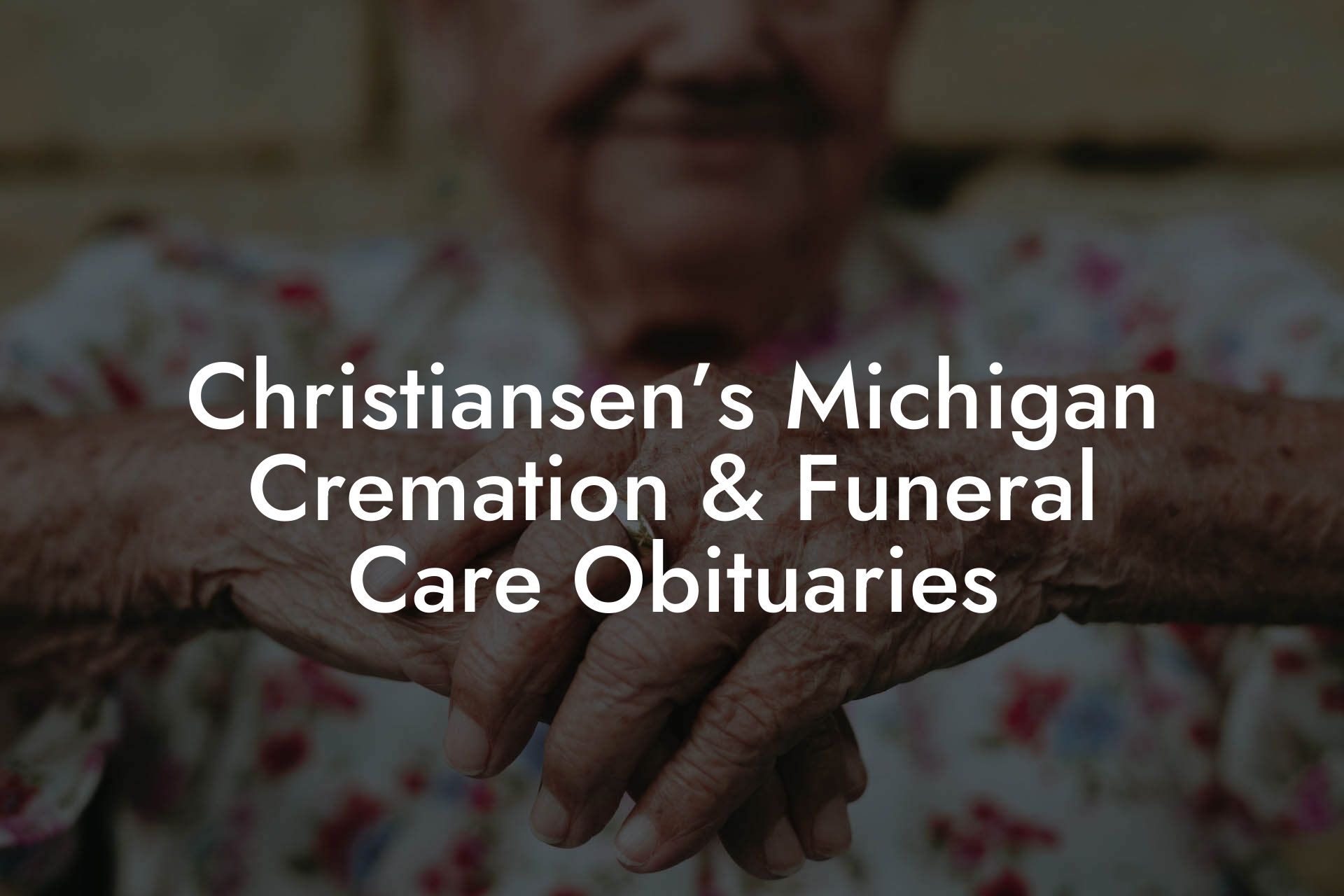 Christiansen’s Michigan Cremation & Funeral Care Obituaries