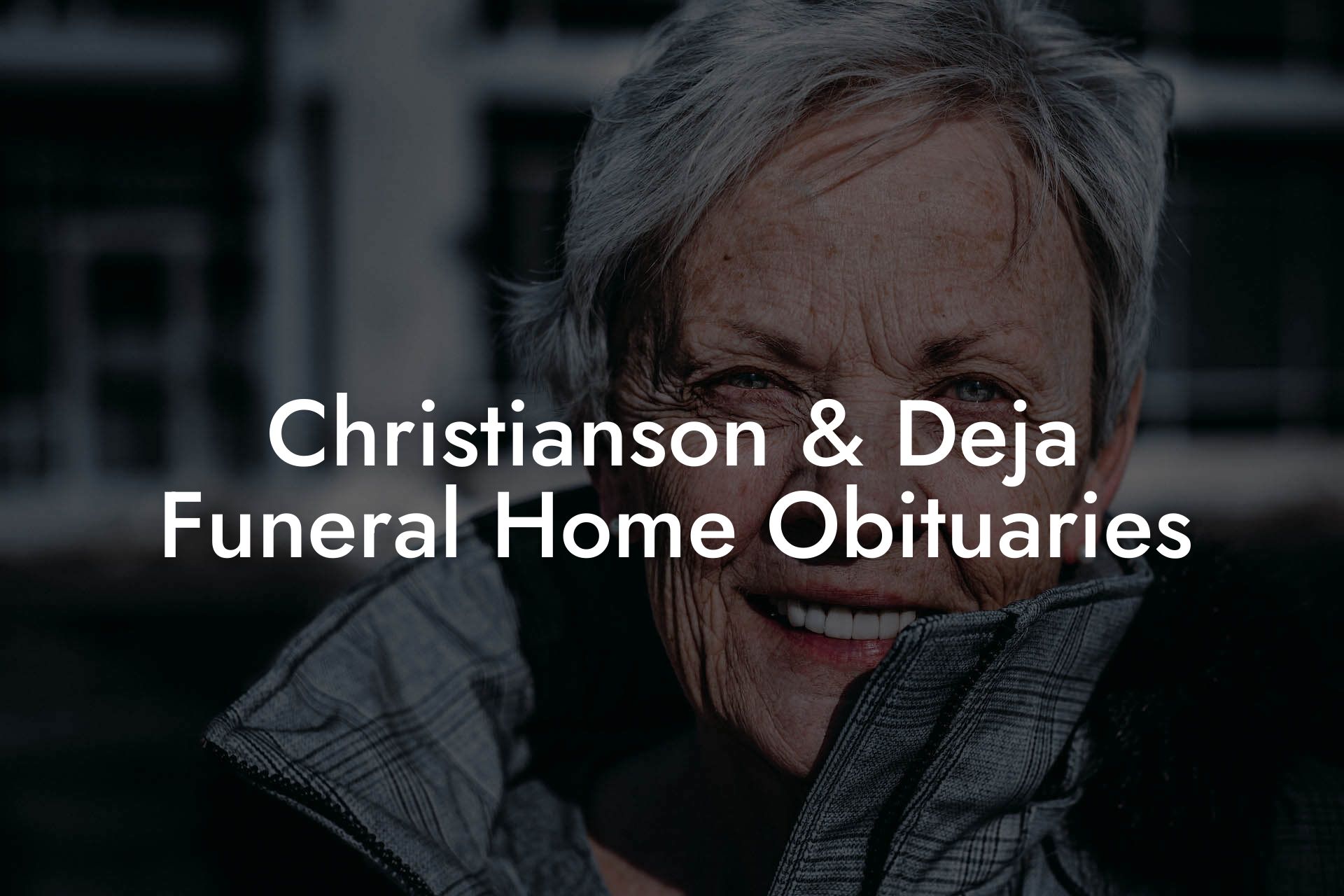 Christianson & Deja Funeral Home Obituaries
