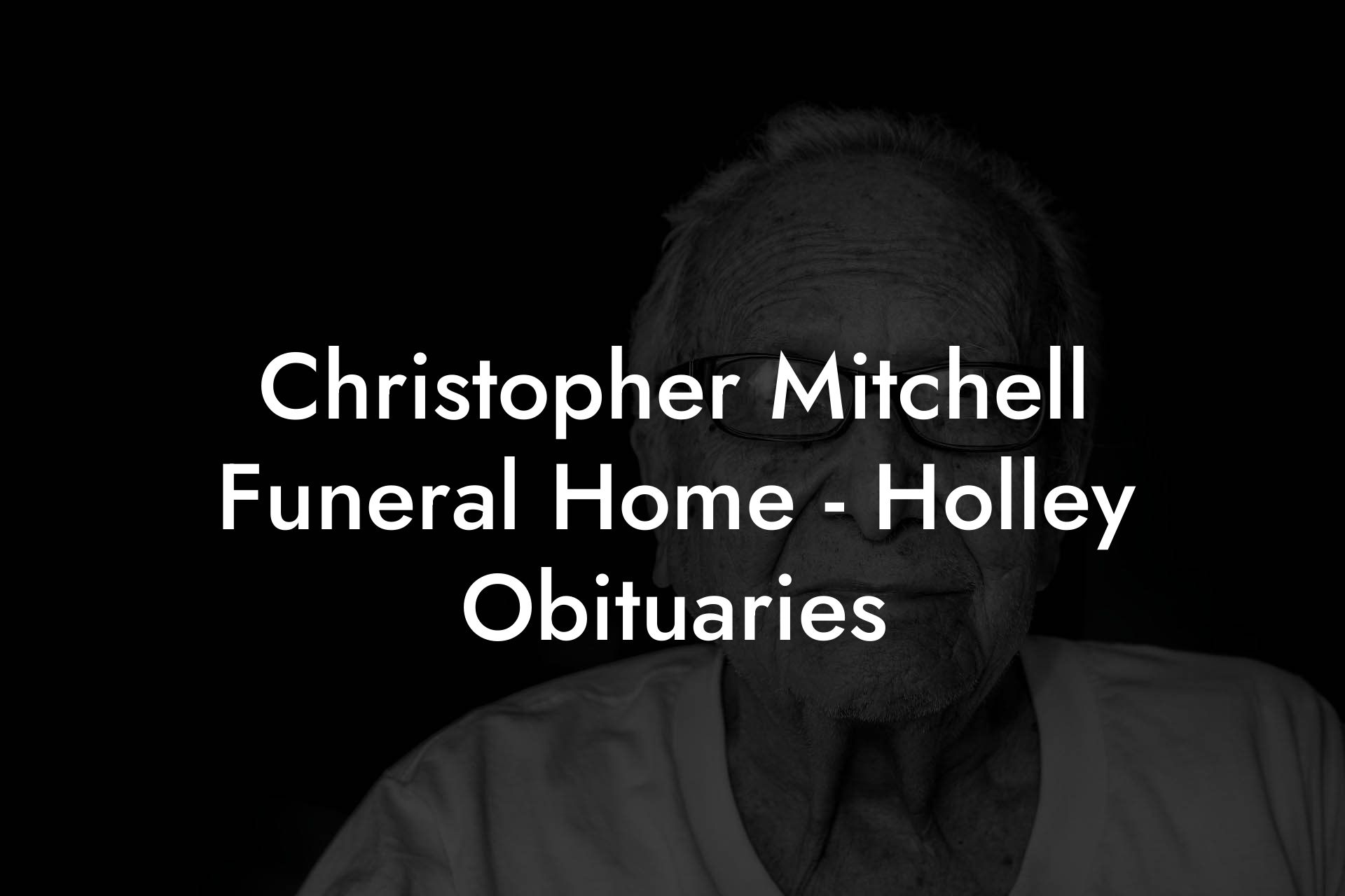 Christopher Mitchell Funeral Home - Holley Obituaries