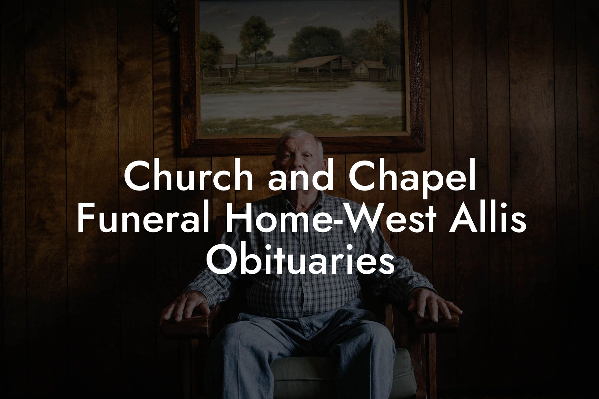 Church and Chapel Funeral Home-West Allis Obituaries