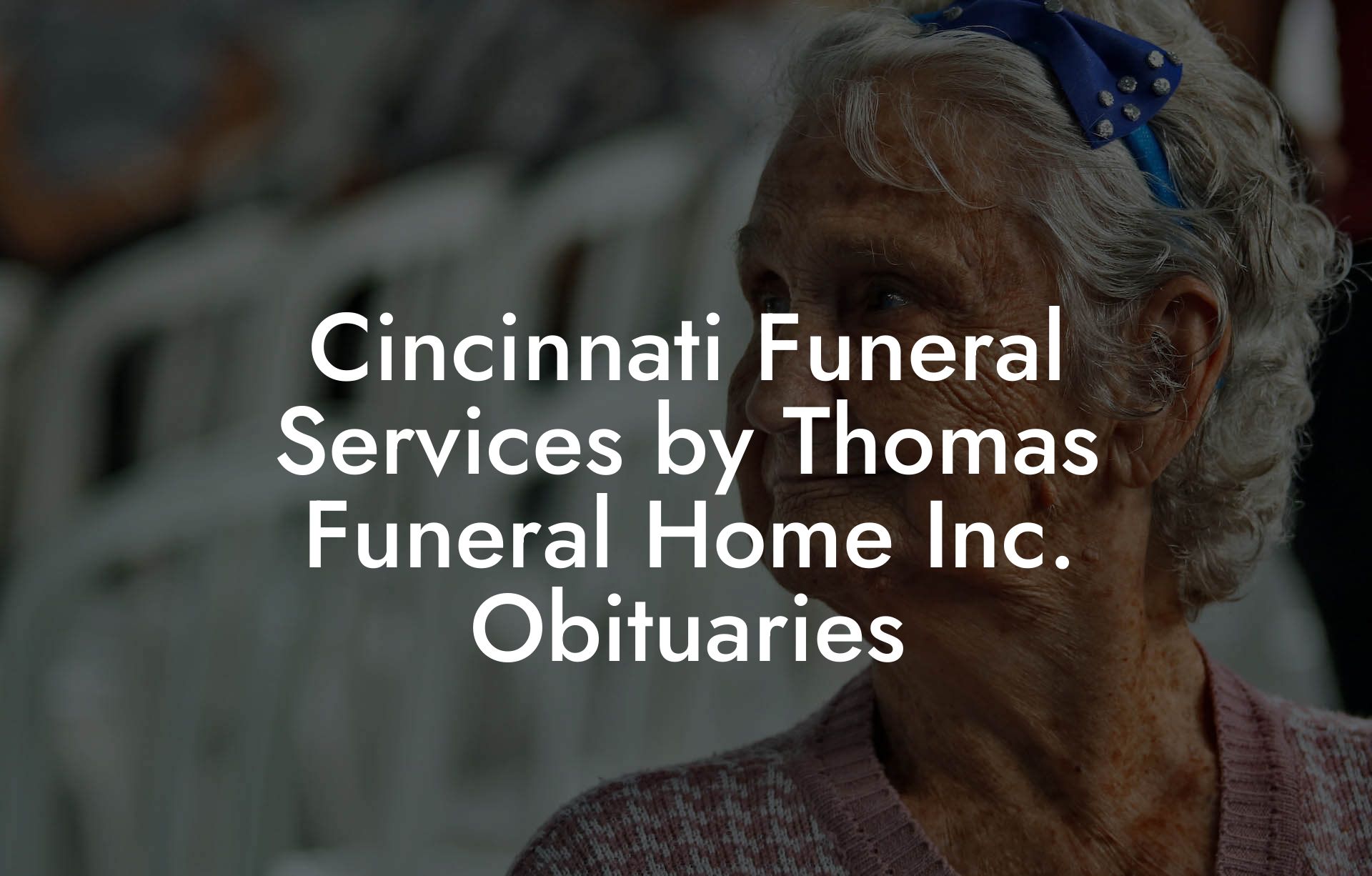 Cincinnati Funeral Services by Thomas Funeral Home Inc. Obituaries