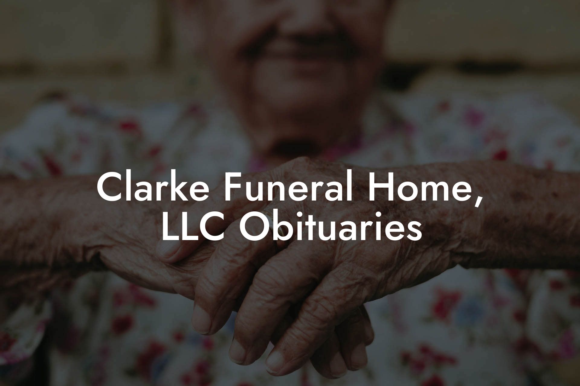 Clarke Funeral Home, LLC Obituaries - Eulogy Assistant