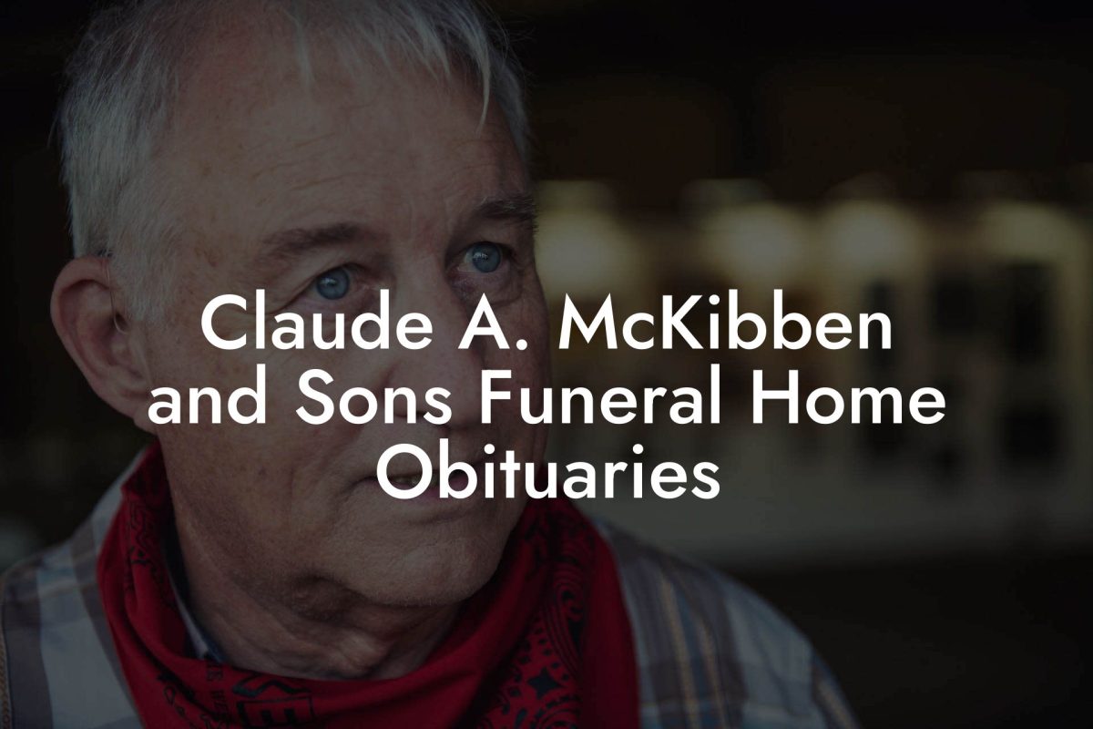 Claude A. McKibben and Sons Funeral Home Obituaries