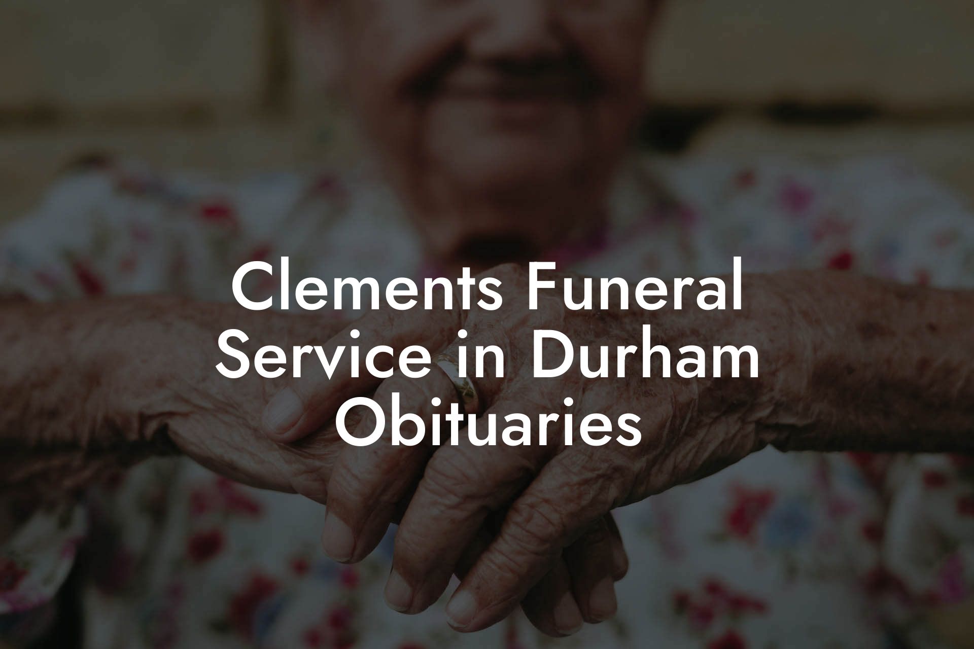 Clements Funeral Service in Durham Obituaries