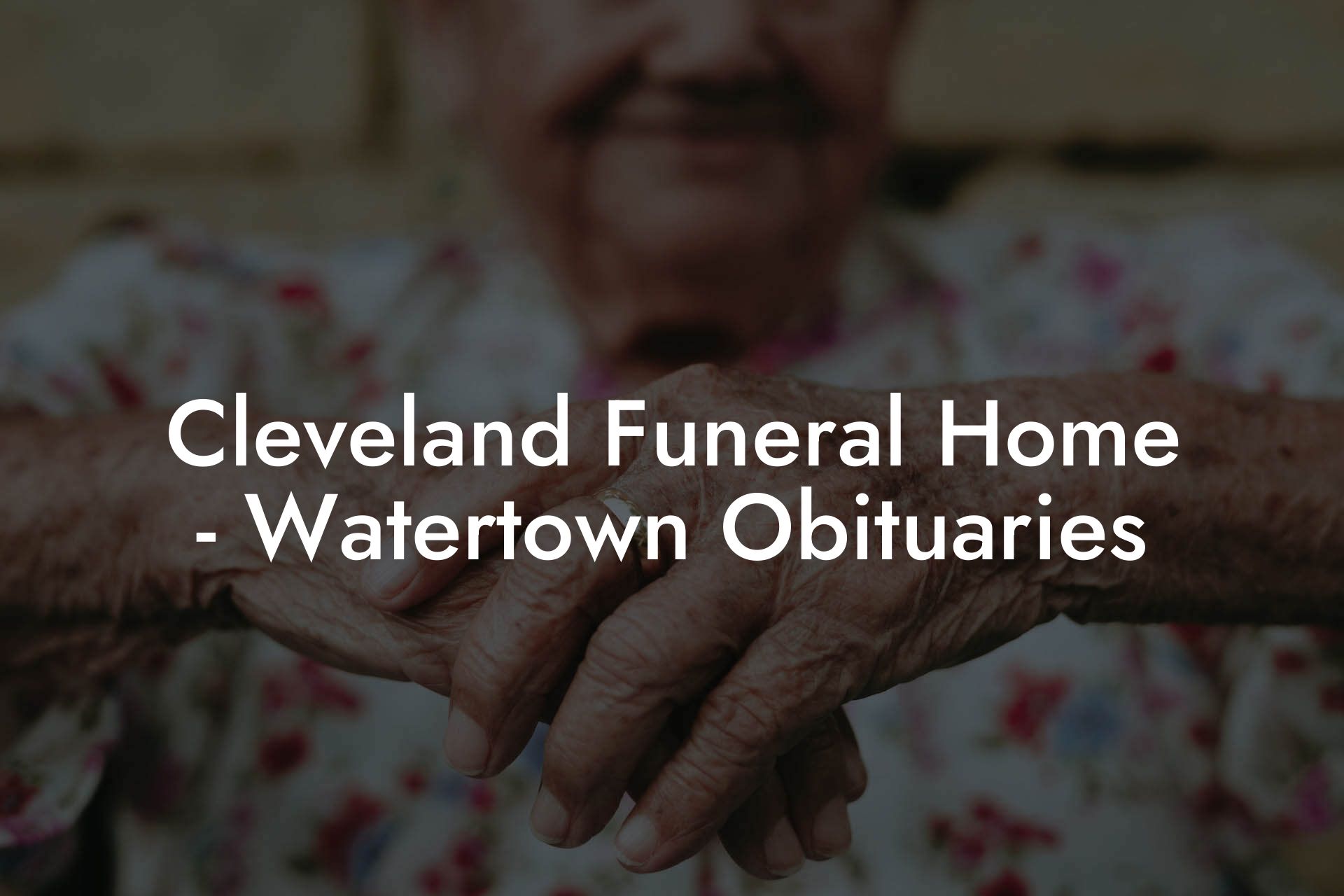 Cleveland Funeral Home - Watertown Obituaries