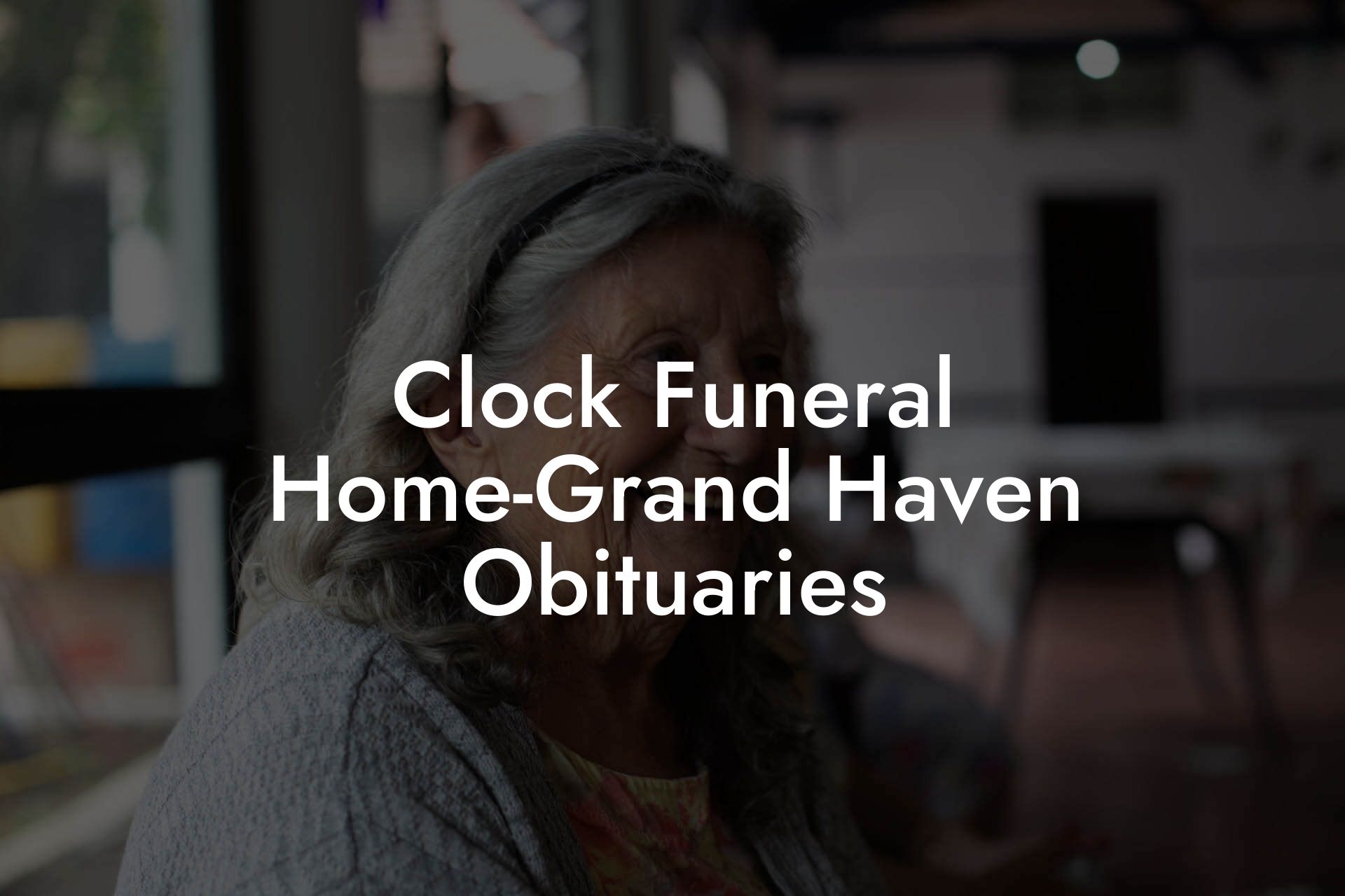 Clock Funeral Home-Grand Haven Obituaries
