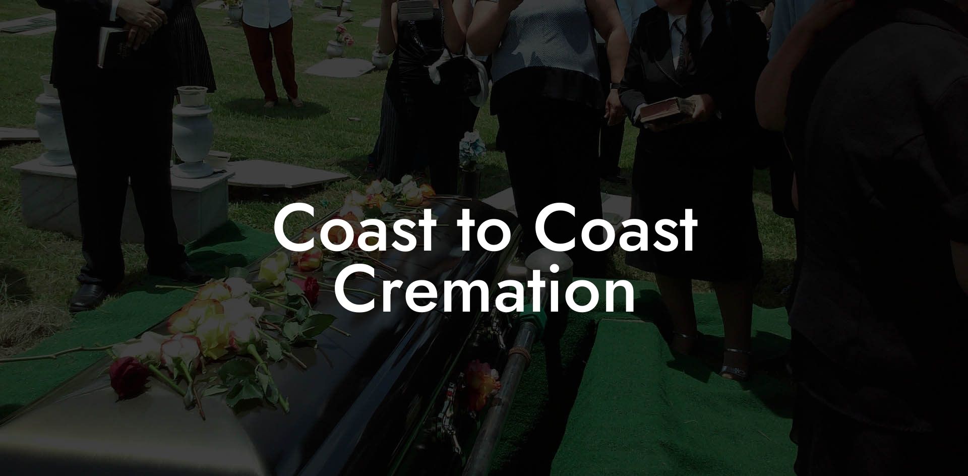 Coast to Coast Cremation