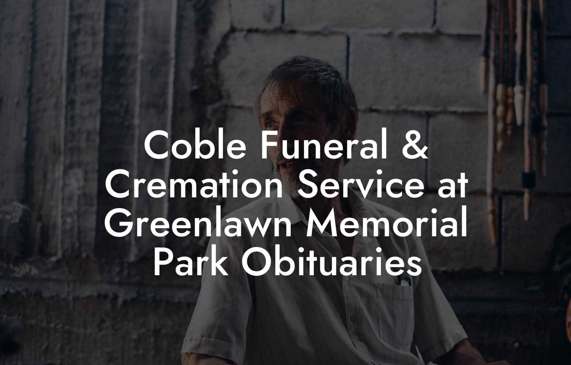 Coble Funeral & Cremation Service at Greenlawn Memorial Park Obituaries